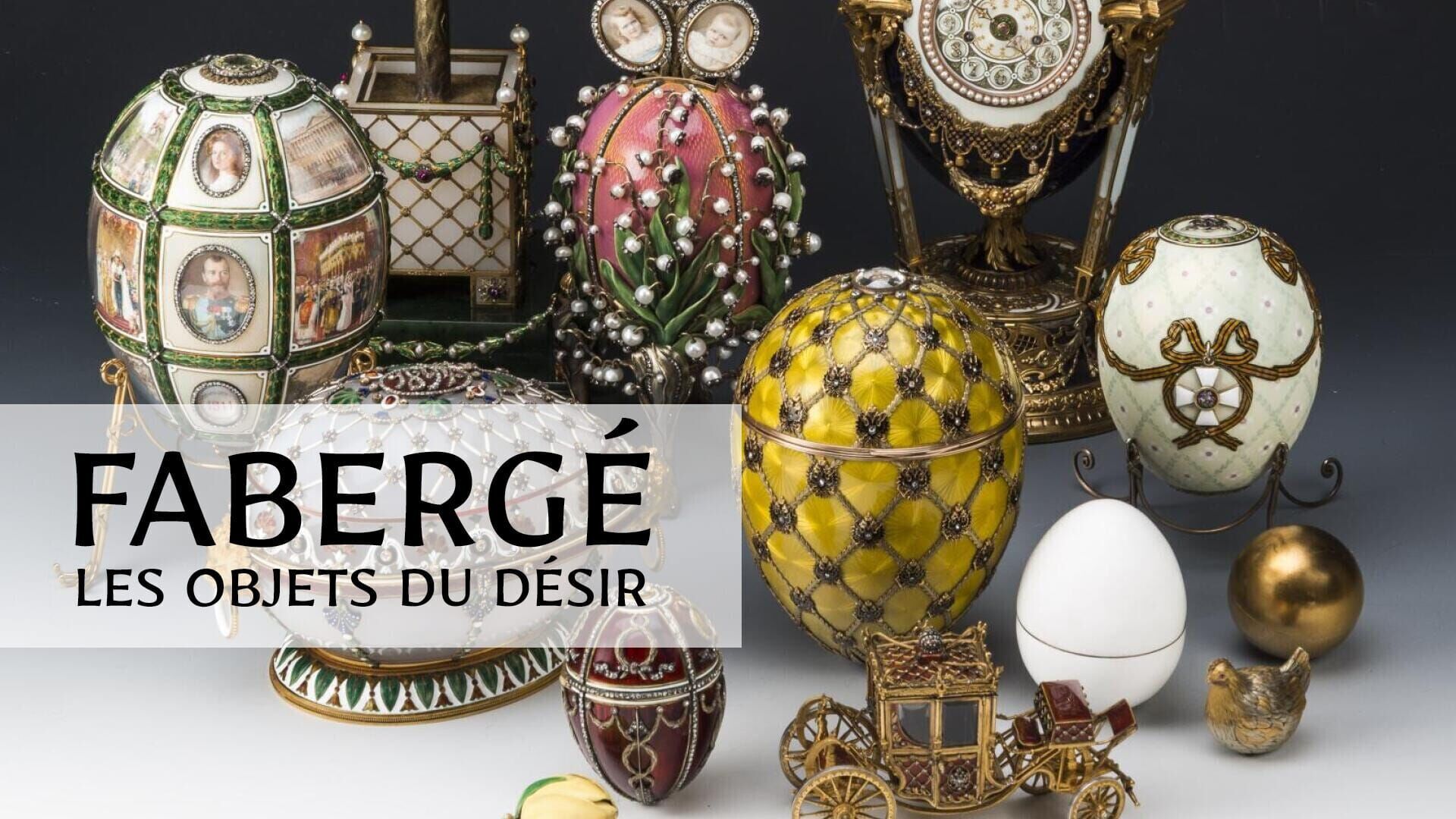 Fabergé : les objets du désir