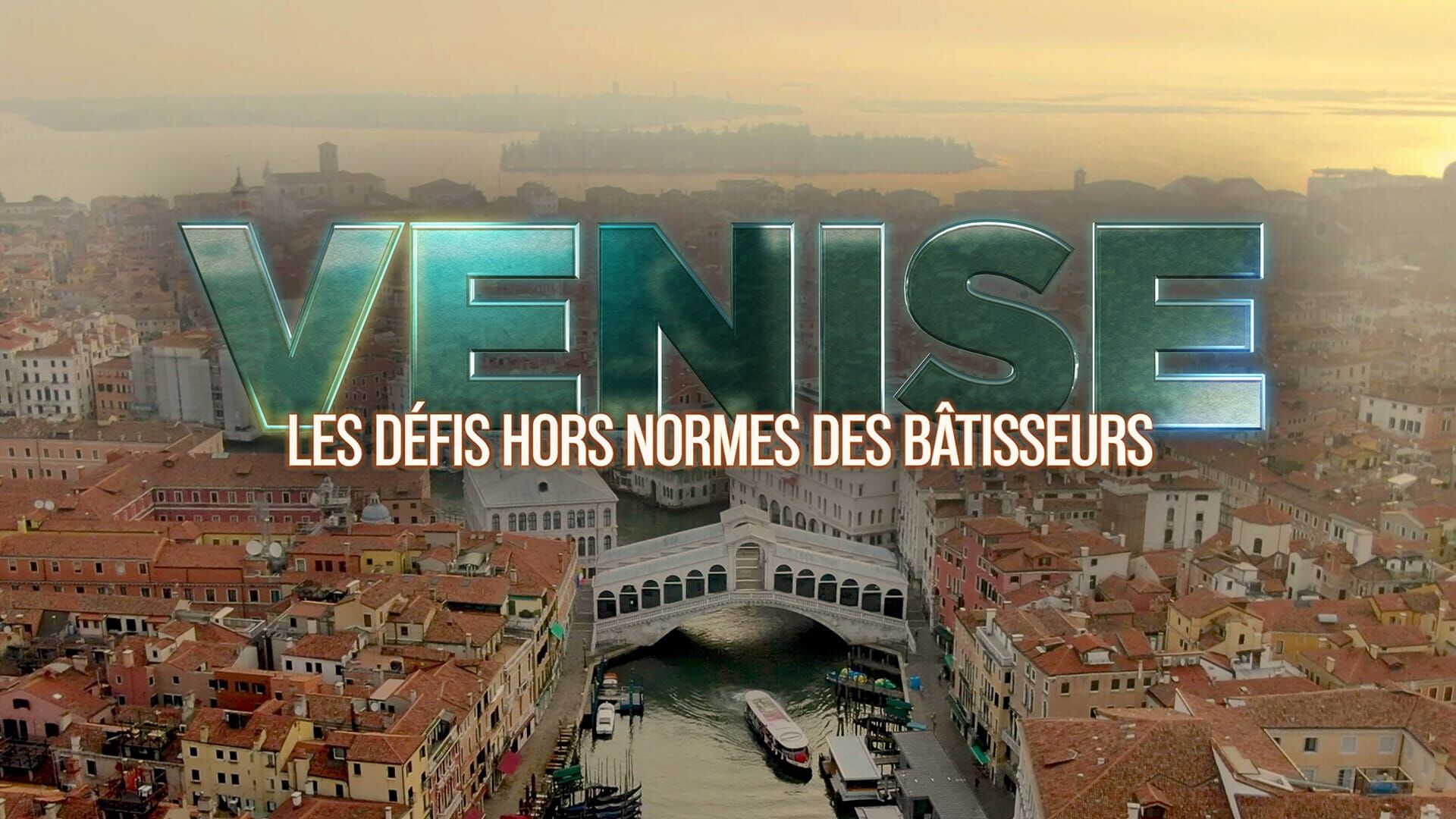 Venise : les défis hors normes des bâtisseurs
