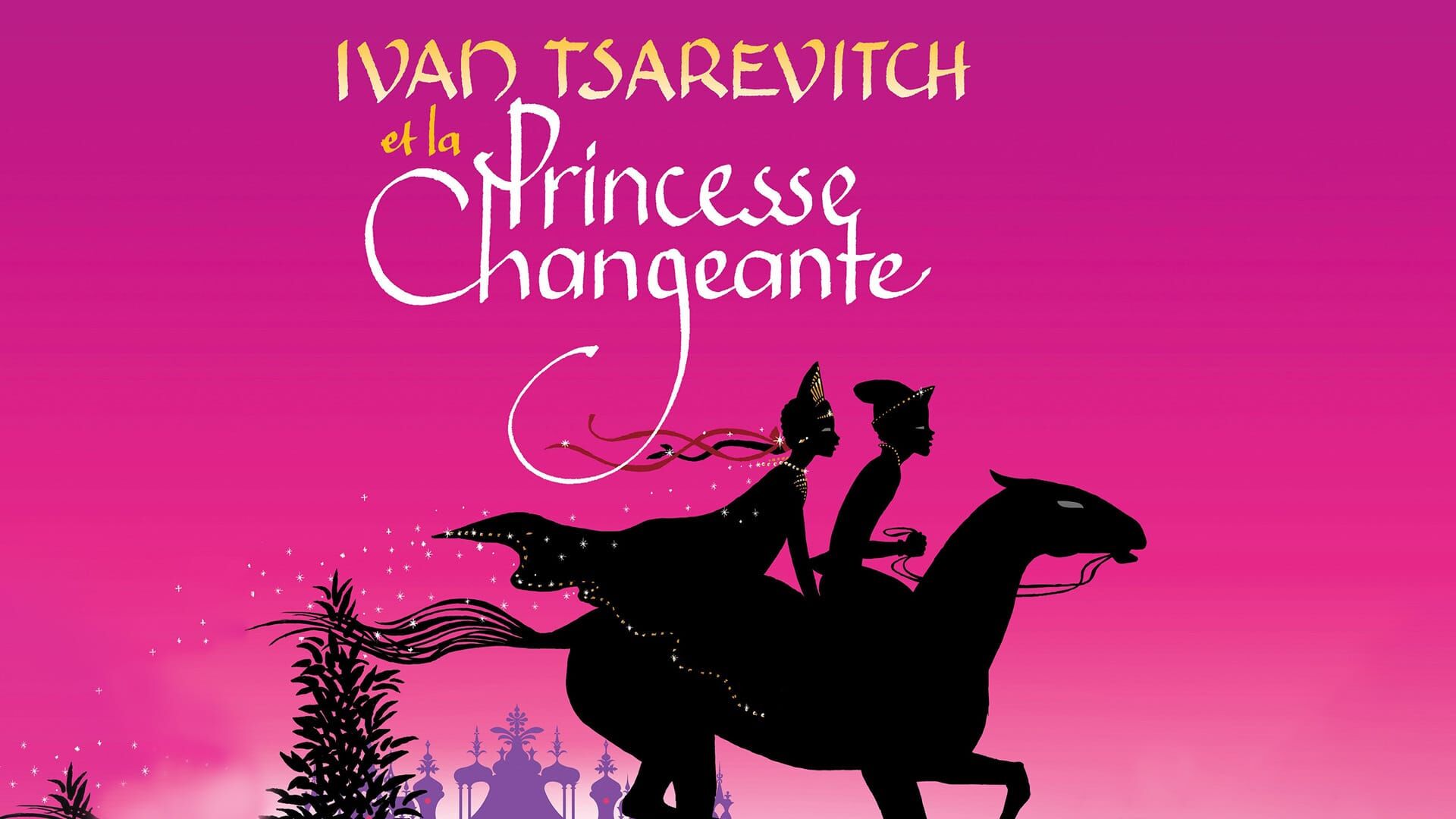 Ivan Tsarévitch et la princesse changeante