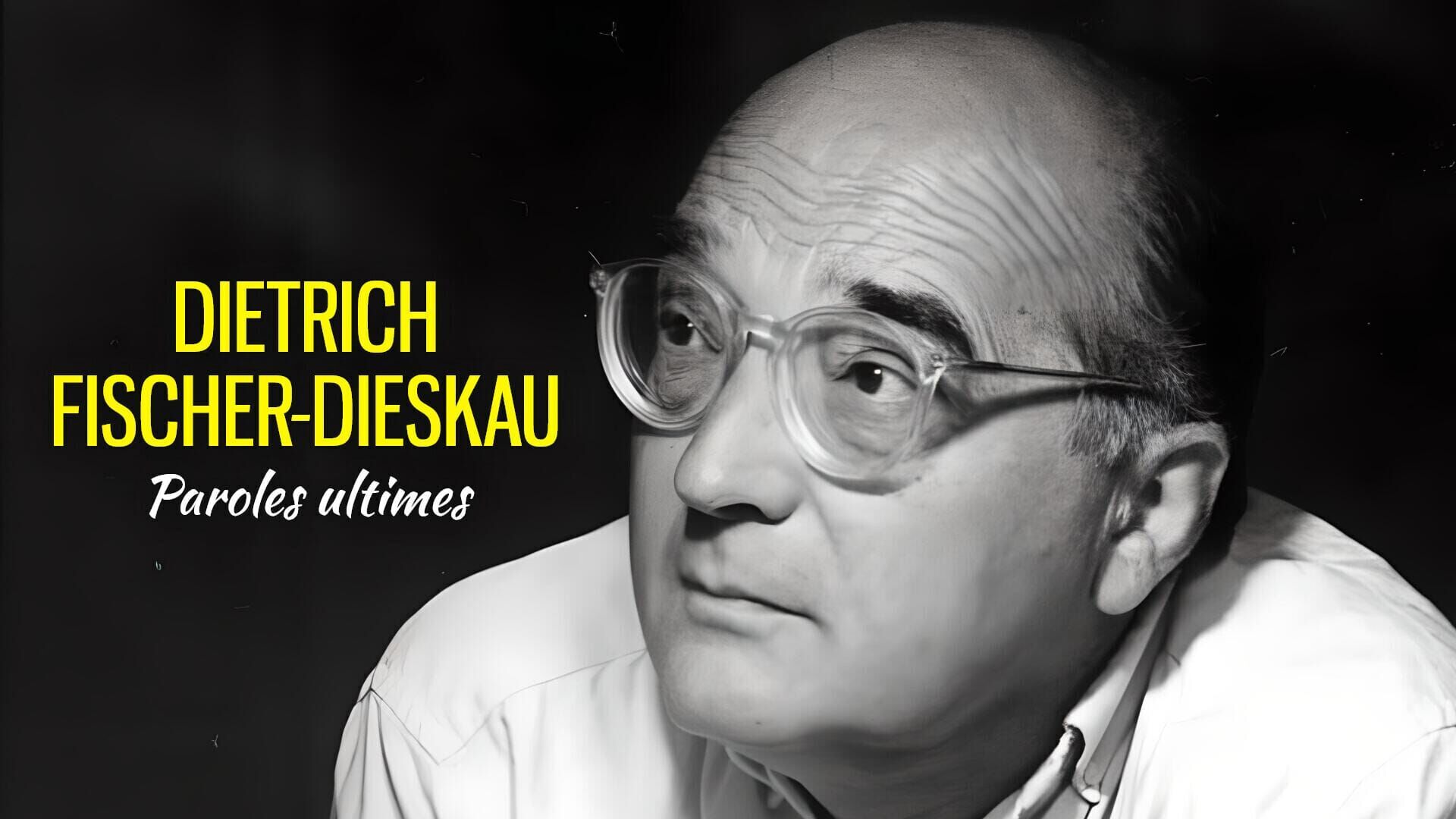 Dietrich Fischer-Dieskau : Paroles ultimes