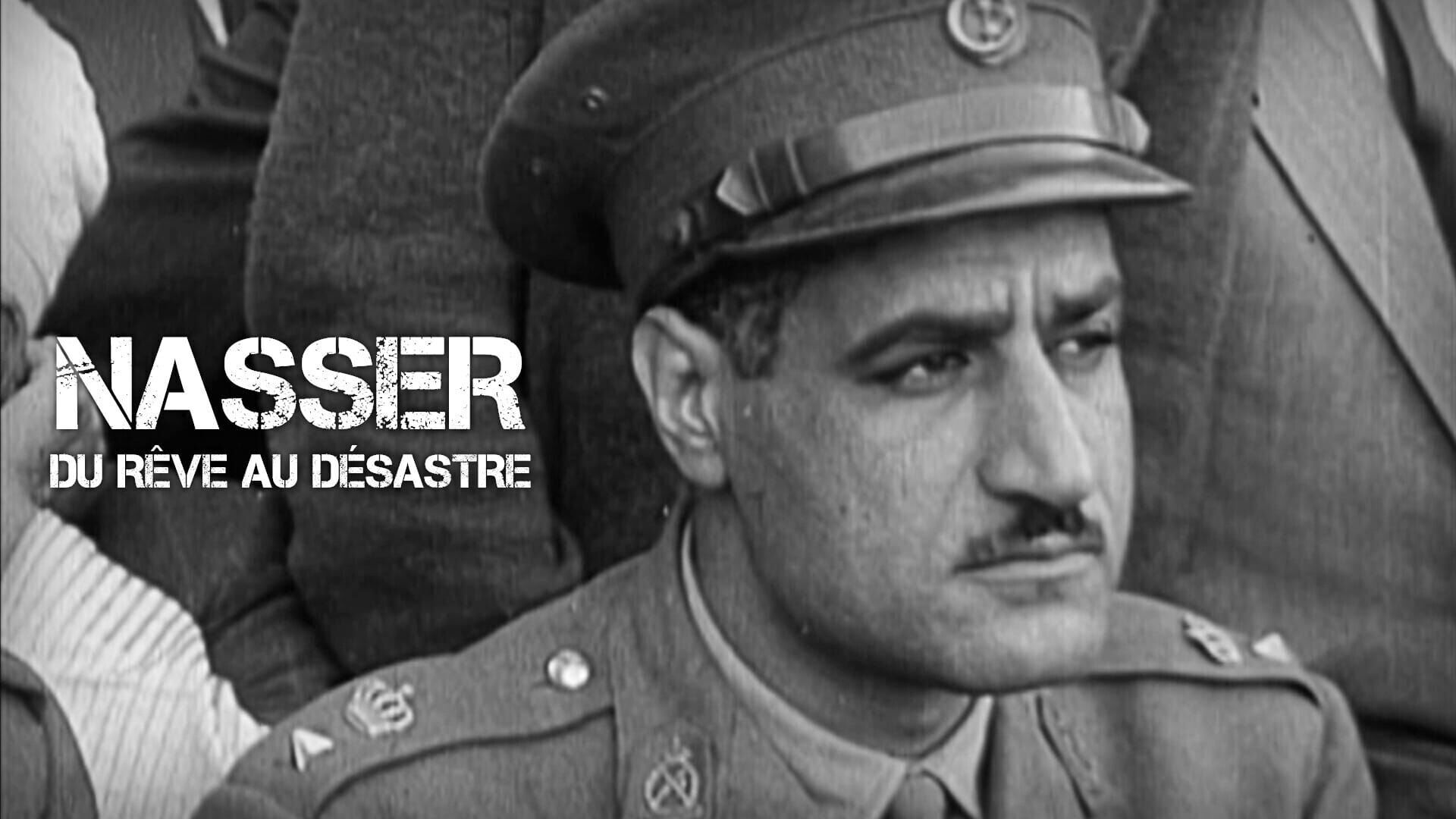 Nasser, du rêve au désastre