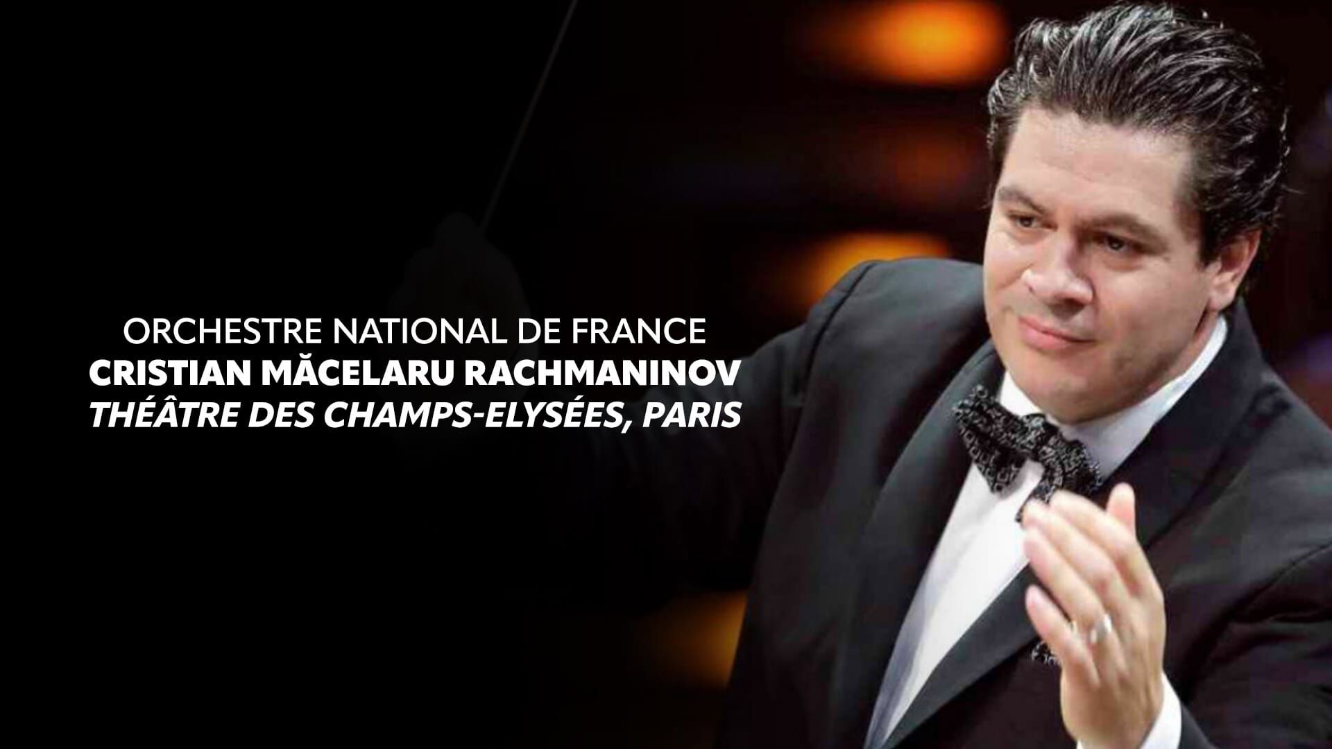 Orchestre National de France, Cristian Măcelaru : Rachmaninov - Théâtre des Champs-Elysées, Paris