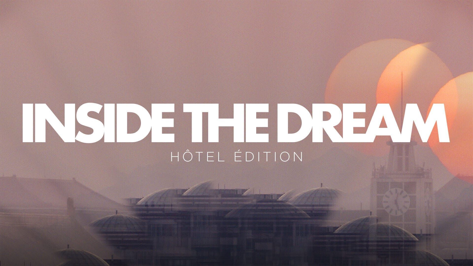Inside the Dream - Hôtel Edition