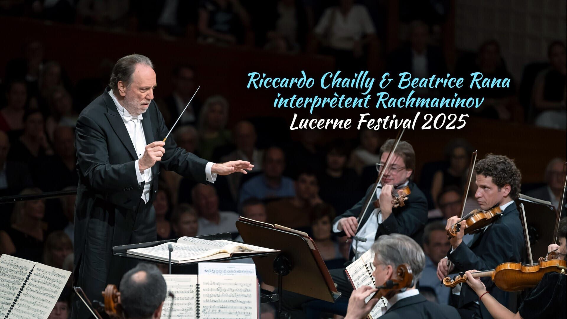 Riccardo Chailly & Beatrice Rana interprètent Rachmaninov : Lucerne Festival 2025