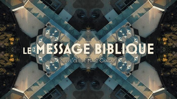 Le Message Biblique - Dans l'œil de Marc Chagall