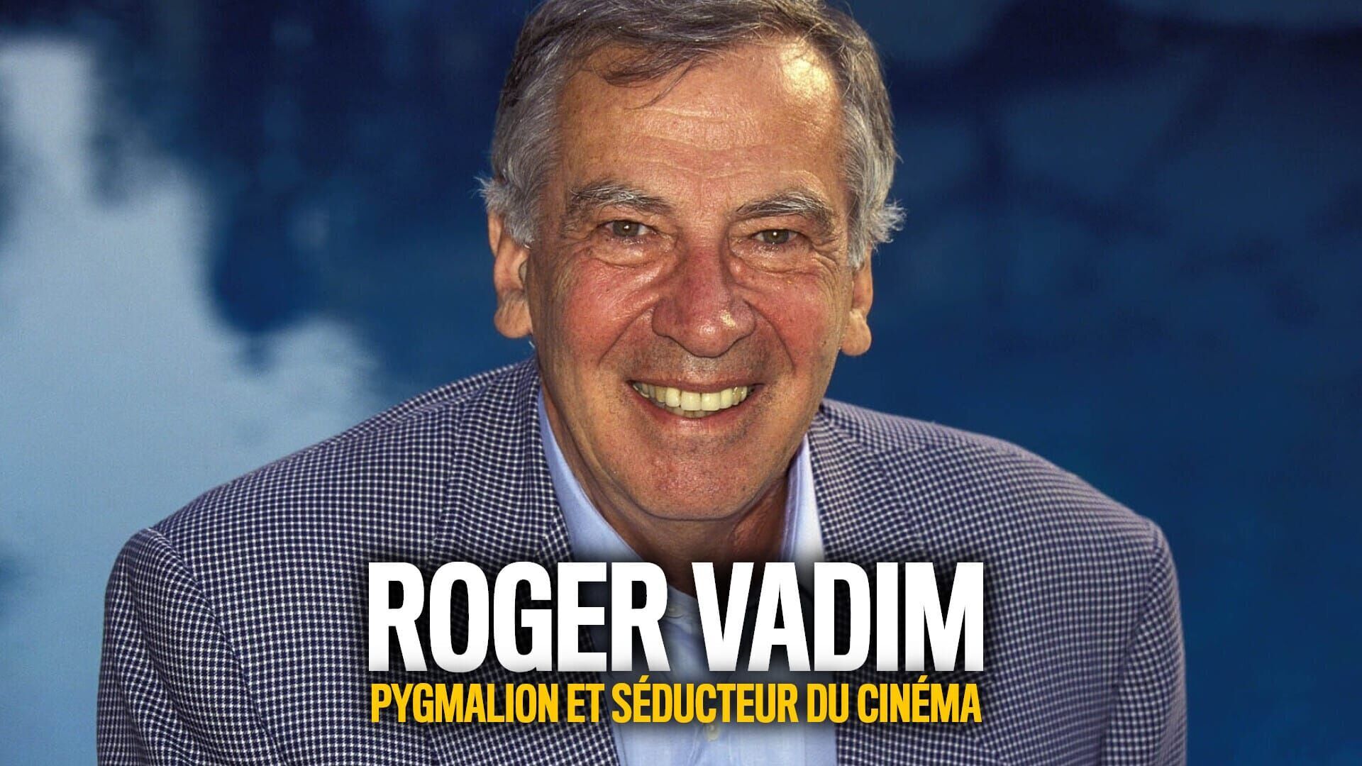Roger Vadim, pygmalion et séducteur du cinéma