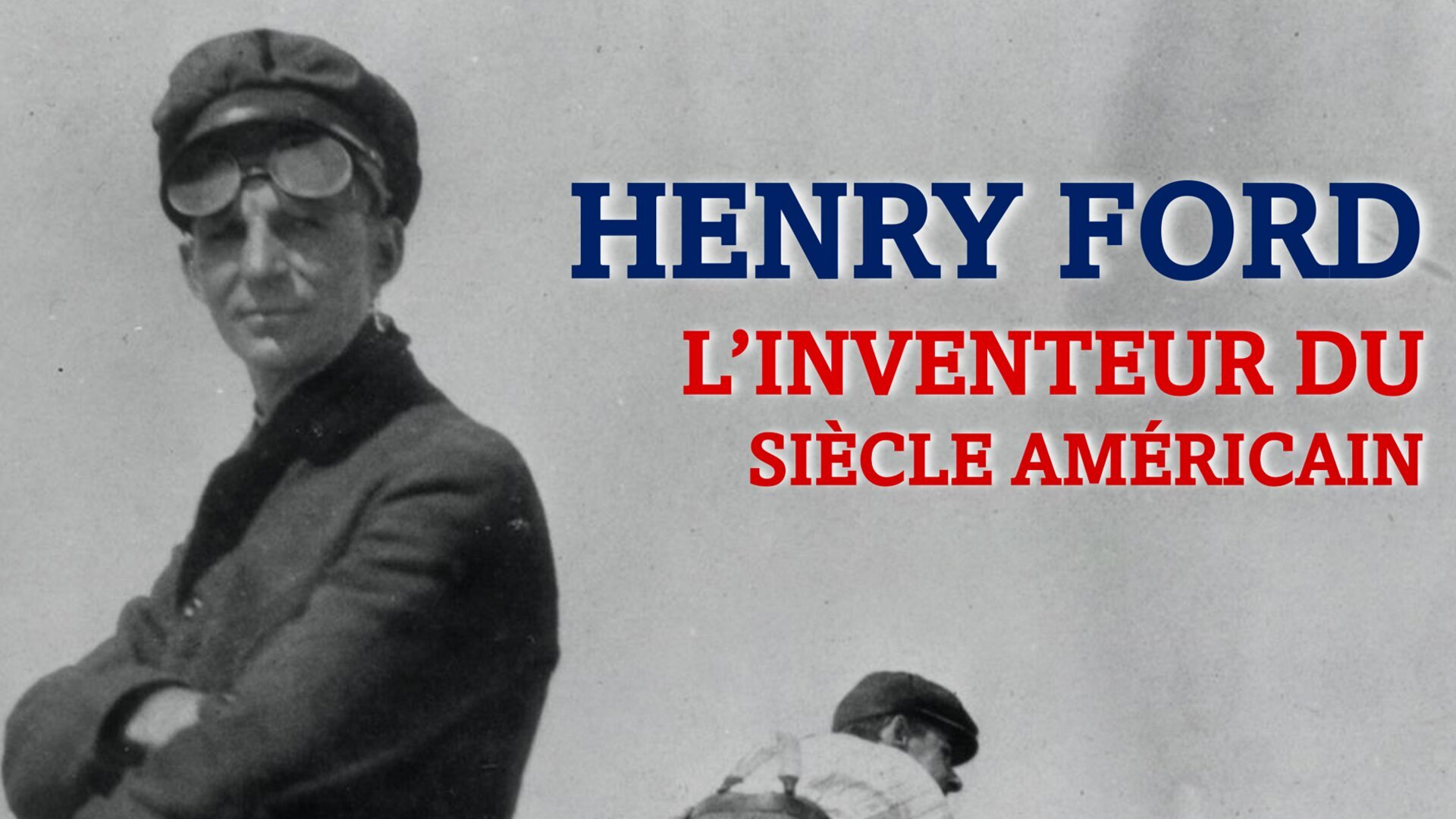 Henry Ford, l'inventeur du siècle américain