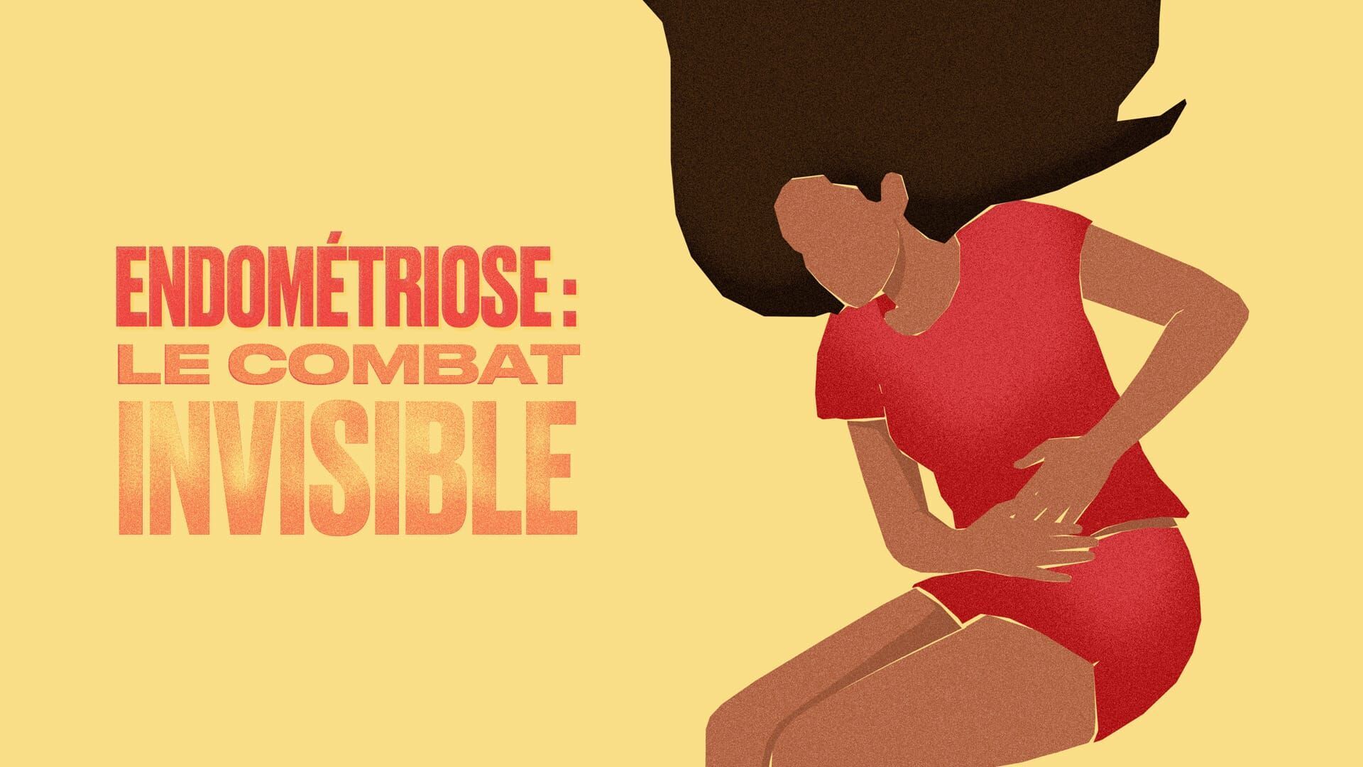 Endométriose : le combat invisible