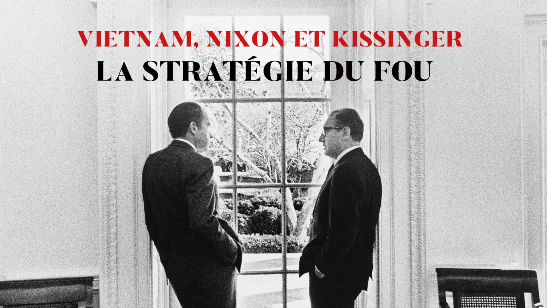 Vietnam, Nixon & Kissinger : la stratégie du fou