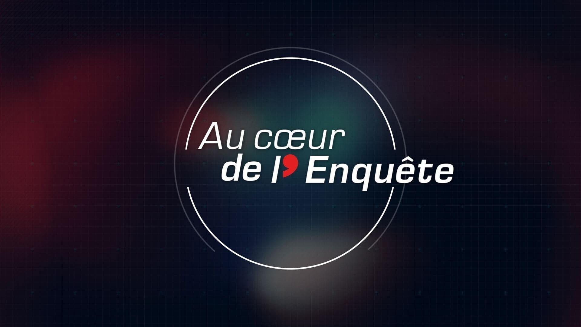 Au coeur de l'enquête