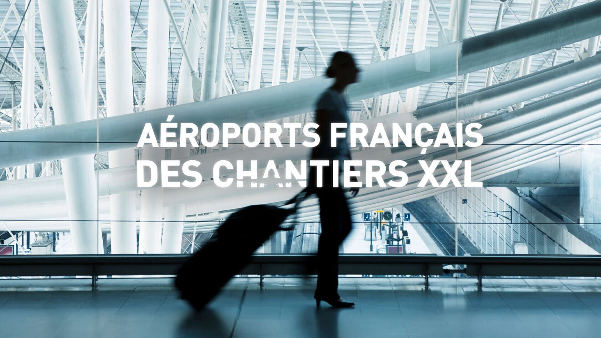Aéroports français : des chantiers XXL