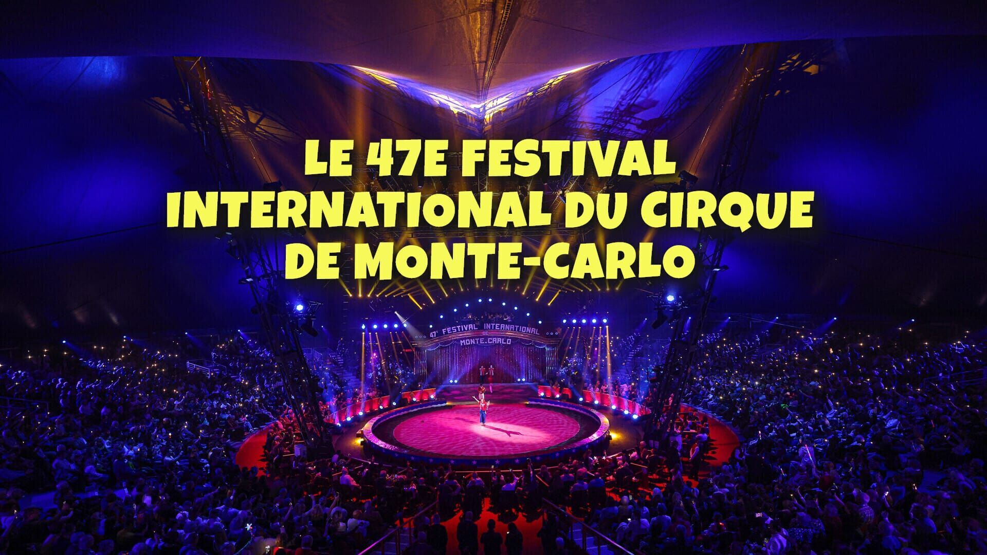Le 47e Festival international du cirque de Monte-Carlo