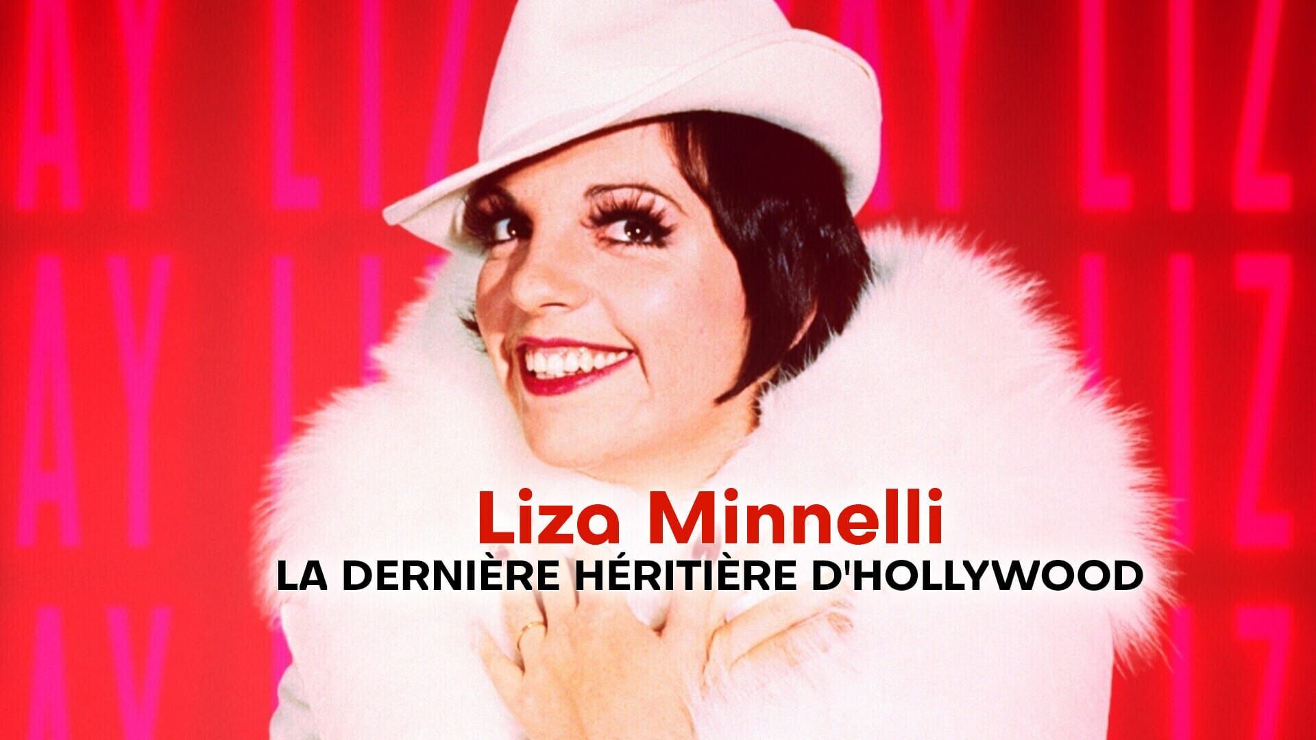 Liza Minnelli, la dernière héritière d'Hollywood