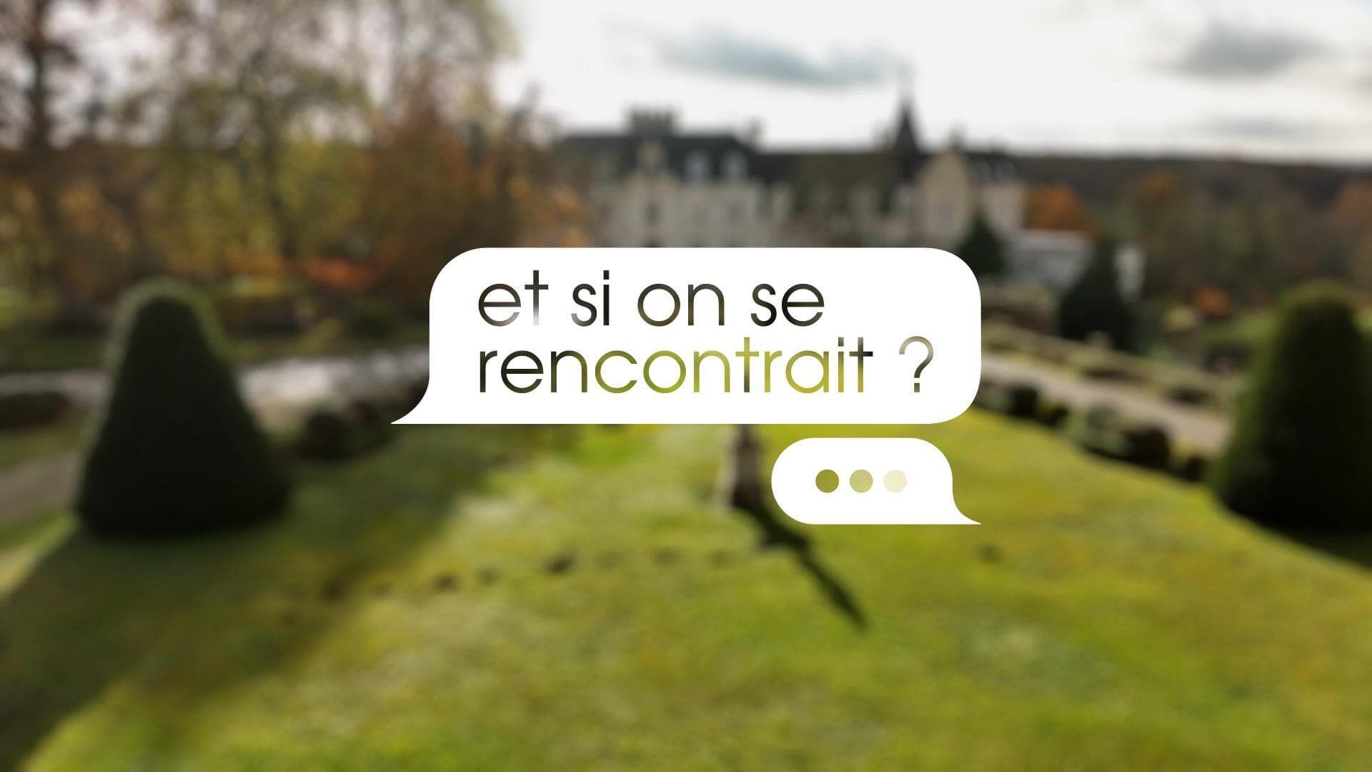 Et si on se rencontrait ?