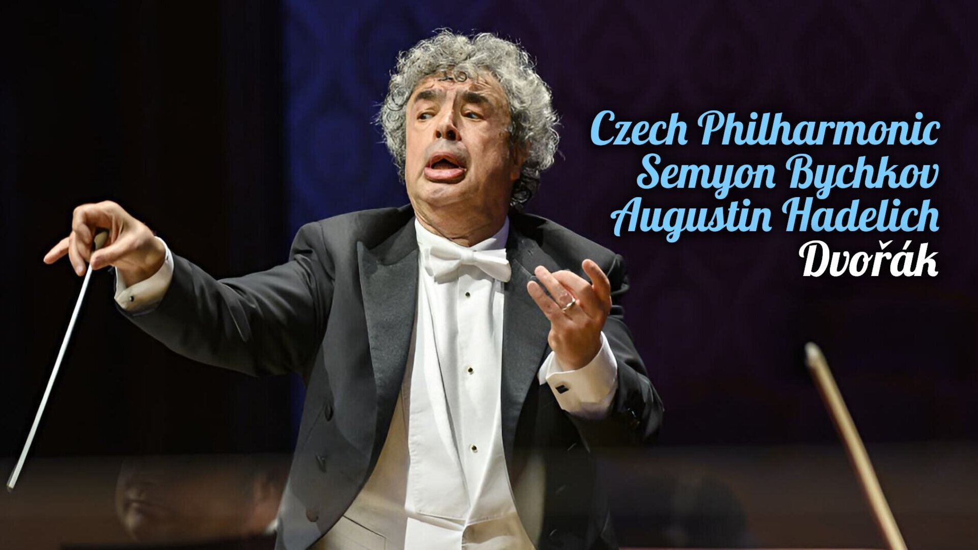 Czech Philharmonic, Semyon Bychkov, Augustin Hadelich : Dvořák