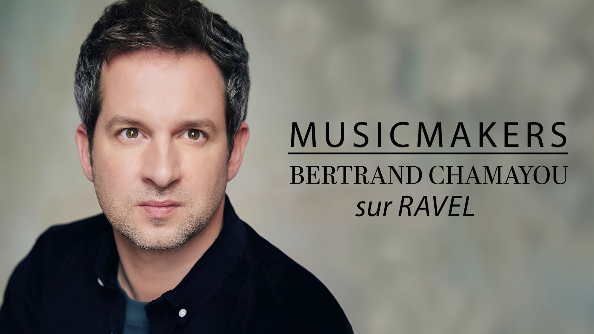 Musicmakers : Bertrand Chamayou sur Ravel