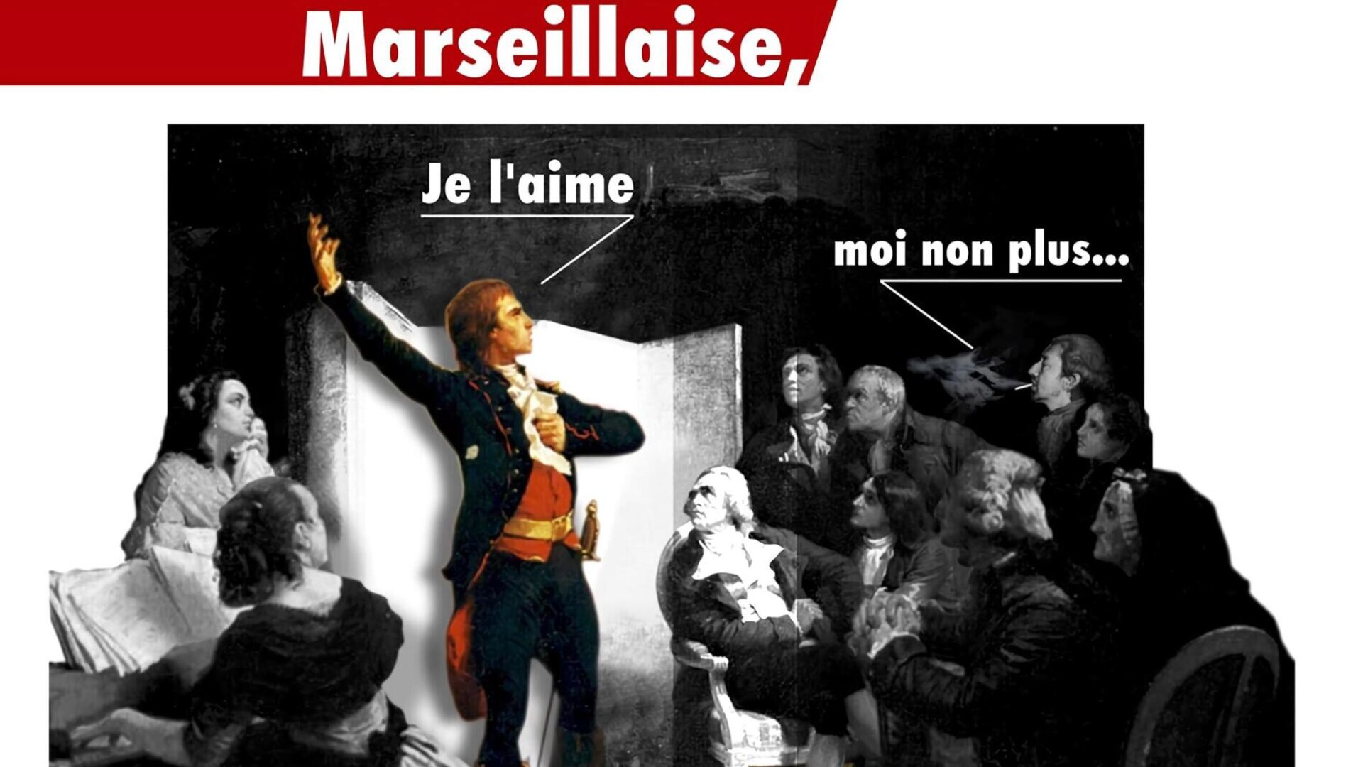 La Marseillaise, je l'aime, moi non plus