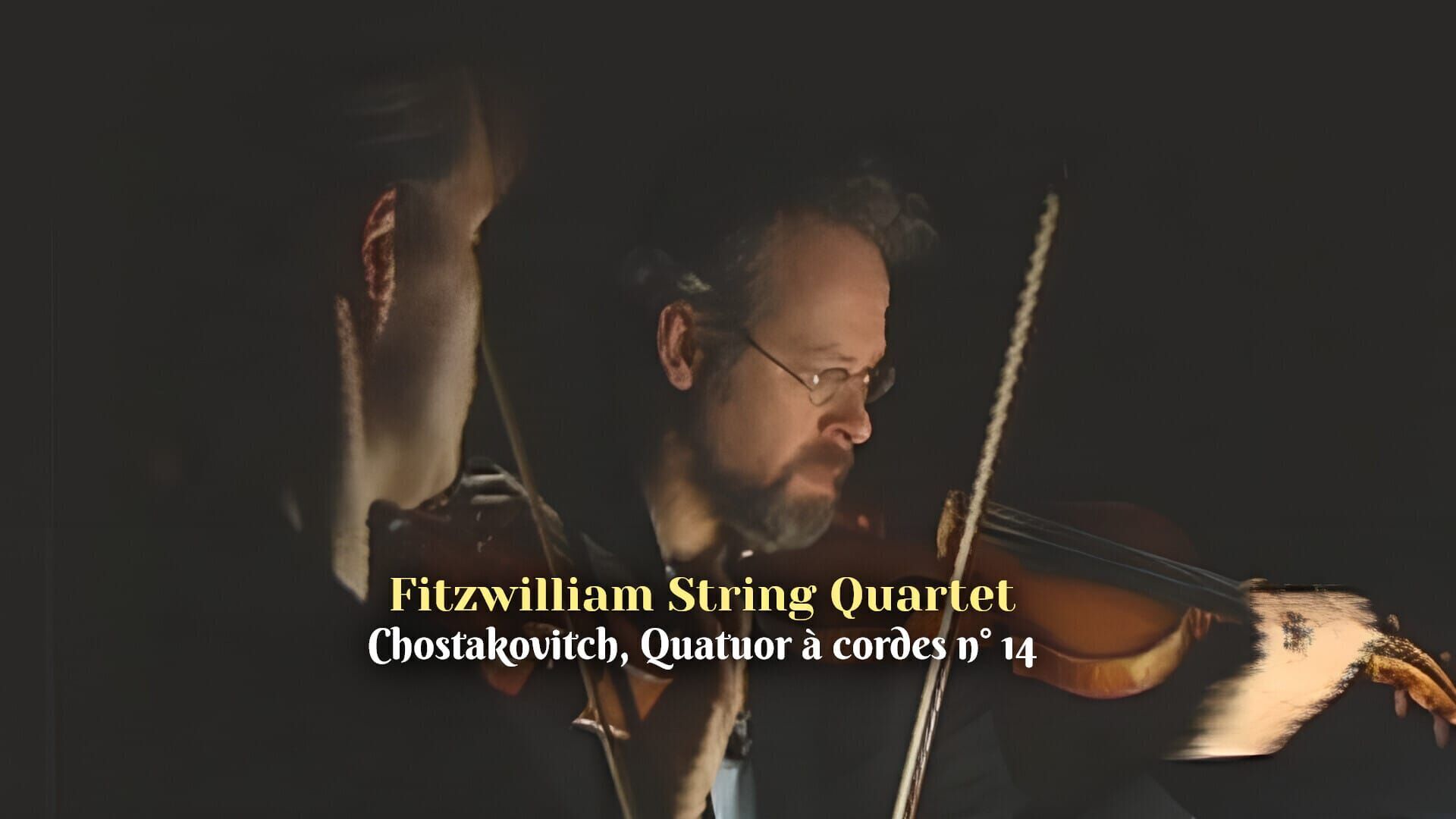 Fitzwilliam String Quartet : Chostakovitch, Quatuor à cordes n° 14