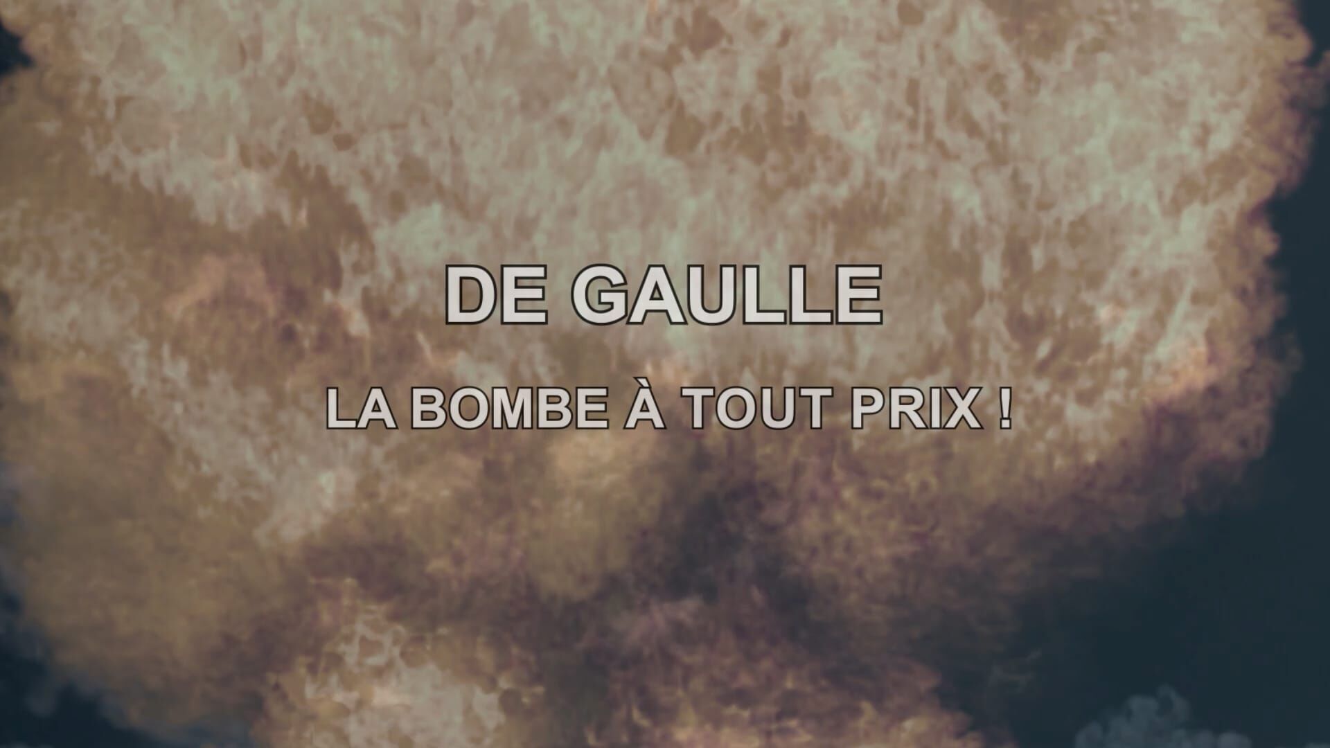 De Gaulle, la bombe à tout prix !