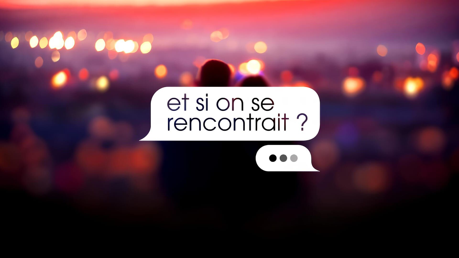 Et si on se rencontrait ?