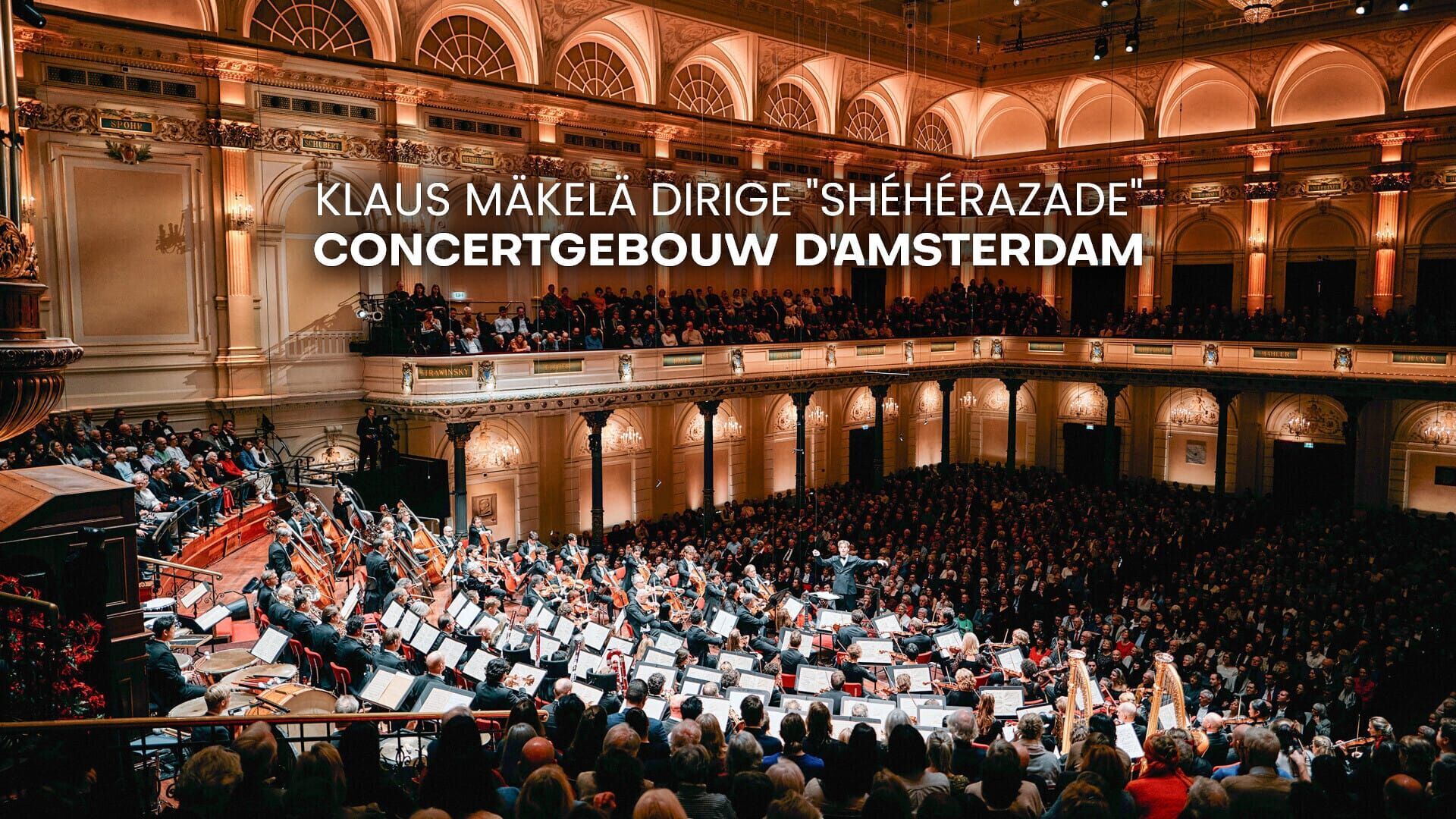 Klaus Mäkelä dirige "Shéhérazade" : Concertgebouw d'Amsterdam