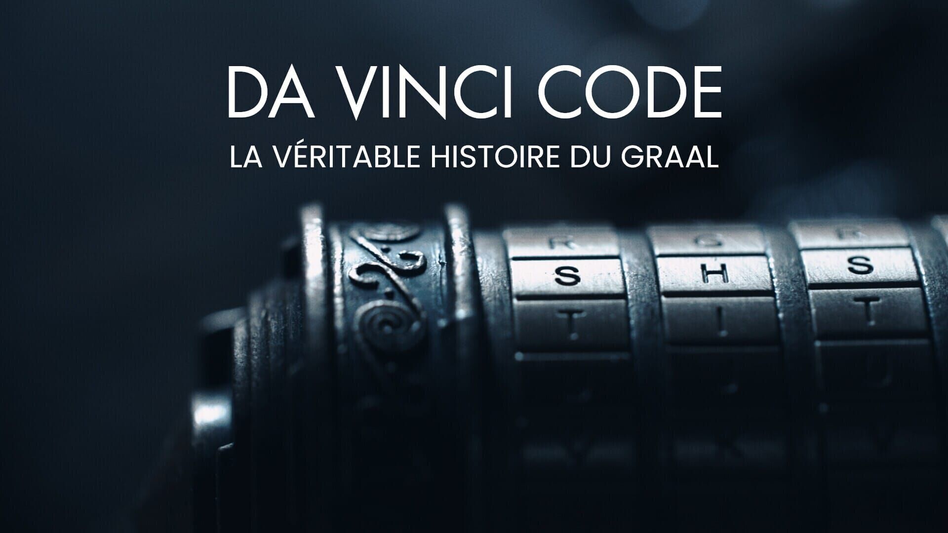 Da Vinci Code : La véritable histoire du Graal