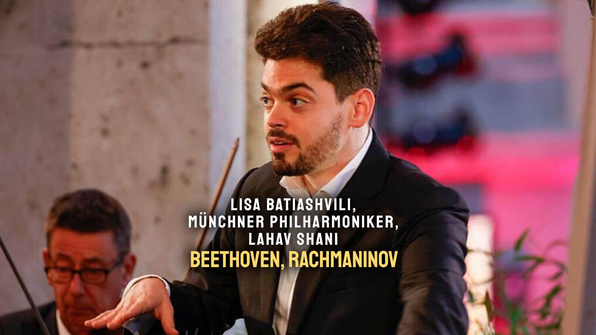 Lisa Batiashvili, Münchner Philharmoniker, Lahav Shani : Beethoven, Rachmaninov