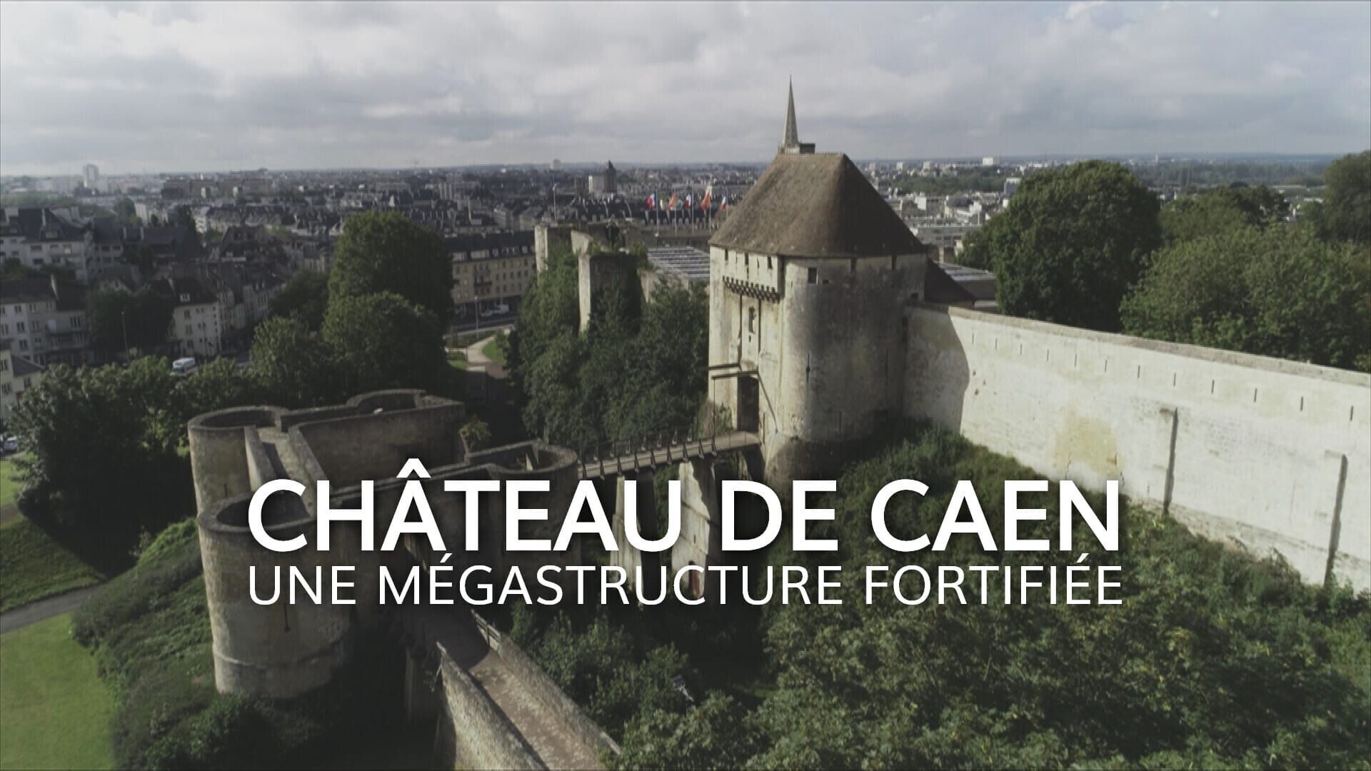 Château de Caen : une mégastructure fortifiée