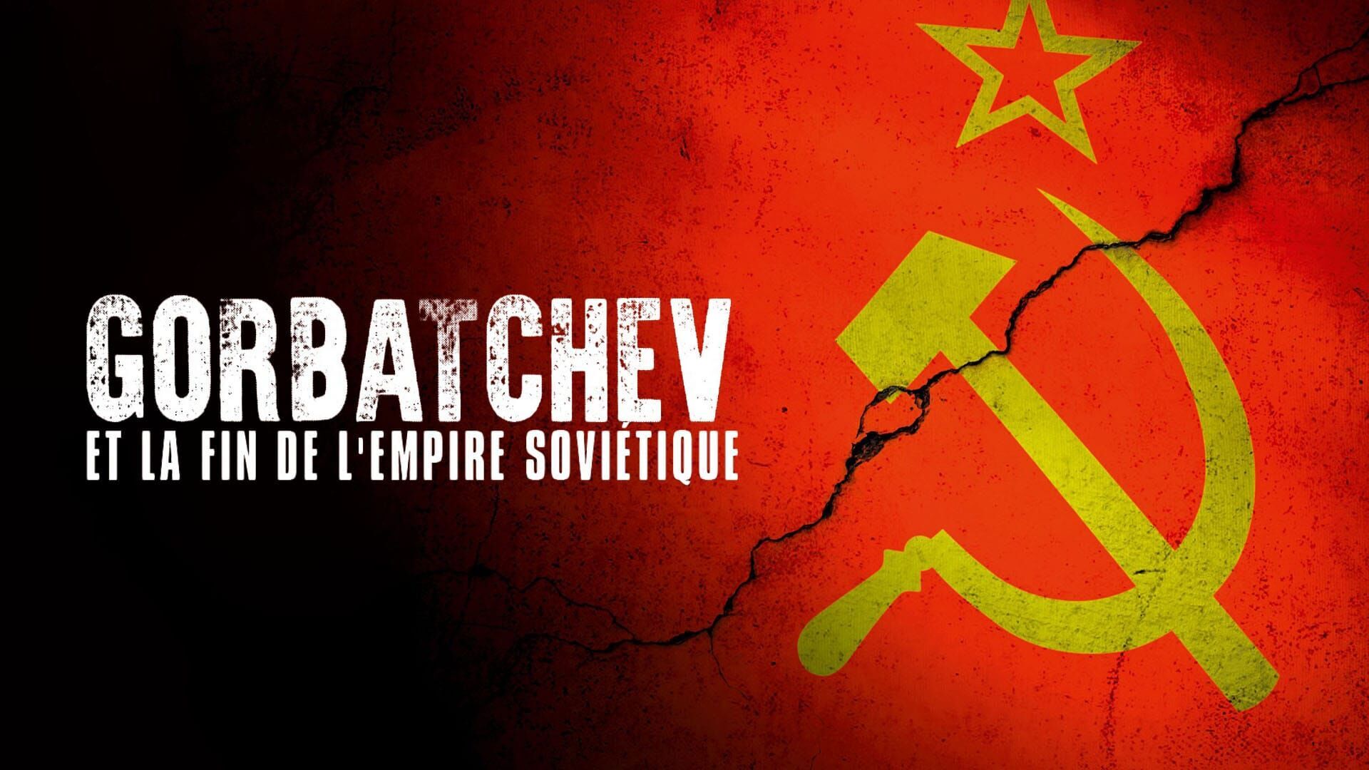Gorbatchev et la fin de l'empire soviétique