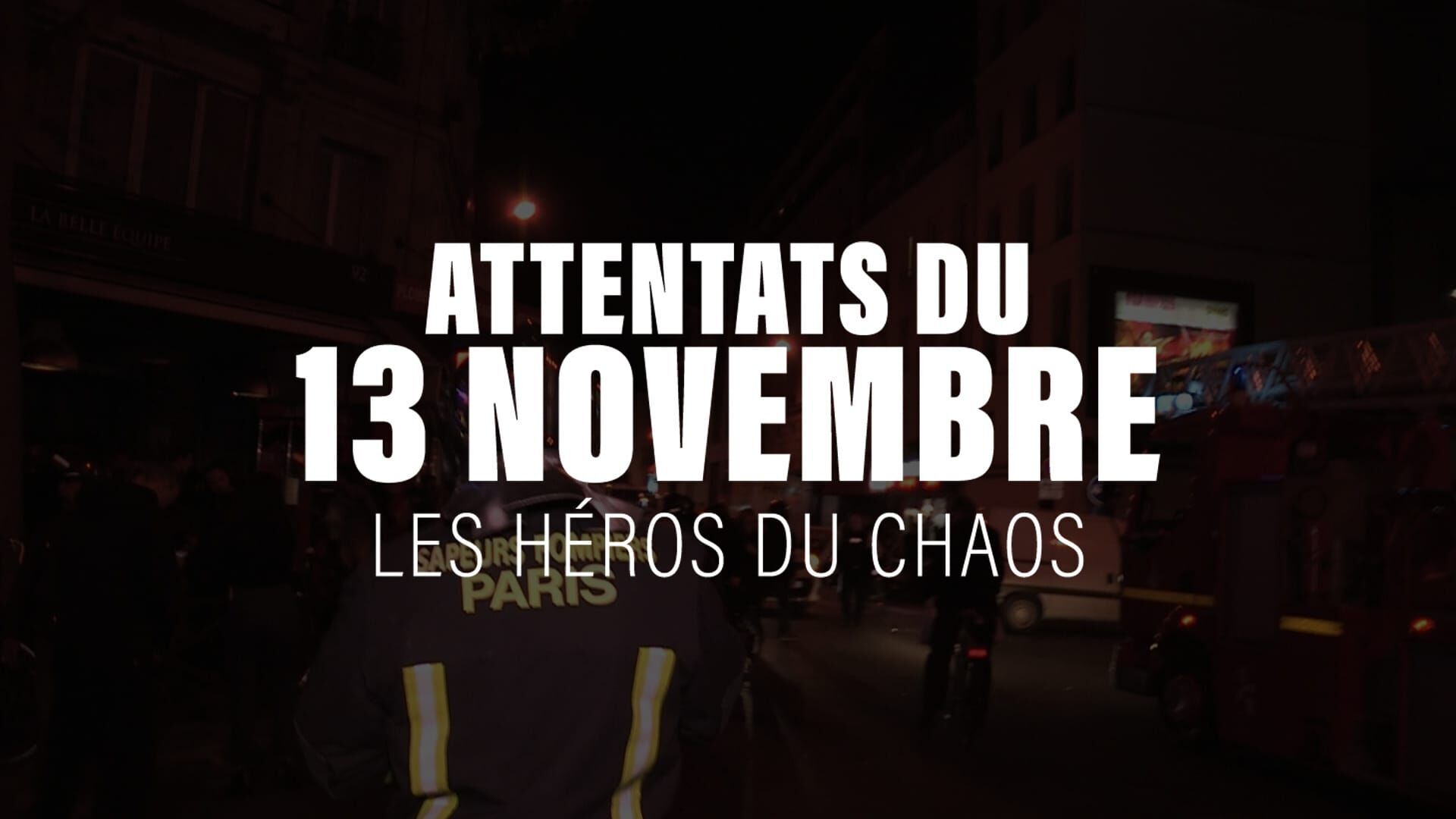 Attentats du 13 Novembre : Les héros du chaos