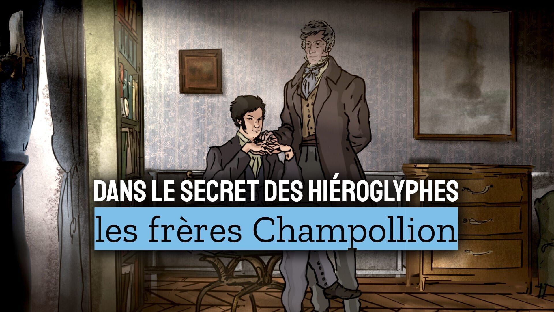 Dans le secret des hiéroglyphes : les frères Champollion