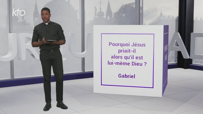 Pourquoi Jésus priait-il alors qu'il est lui-même Dieu ?