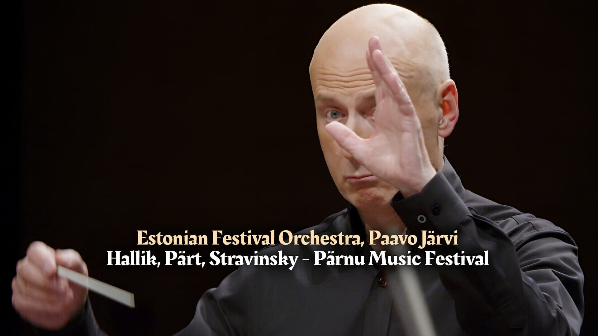 Estonian Festival Orchestra, Paavo Järvi : Hallik, Pärt, Stravinsky - Pärnu Music Festival