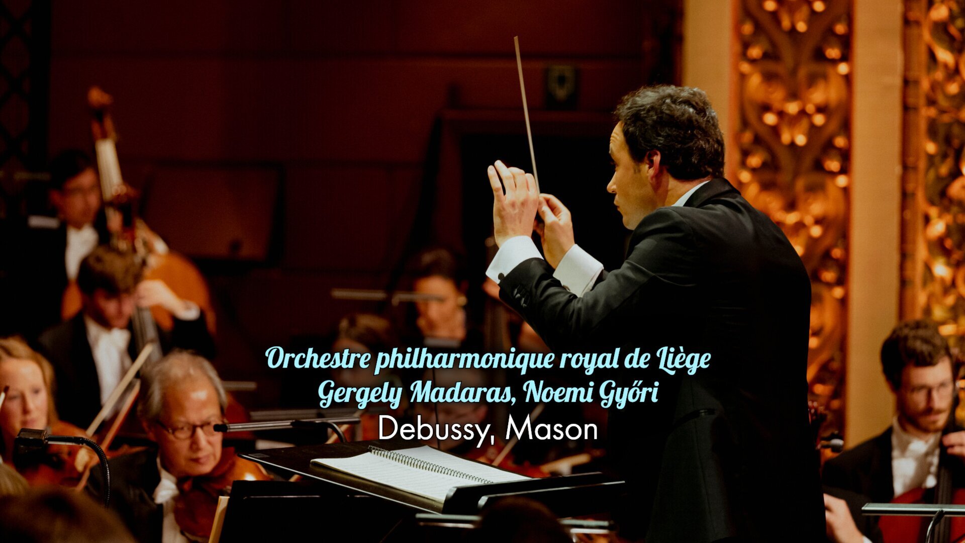 Orchestre philharmonique royal de Liège, Gergely Madaras, Noemi Győri : Debussy, Mason