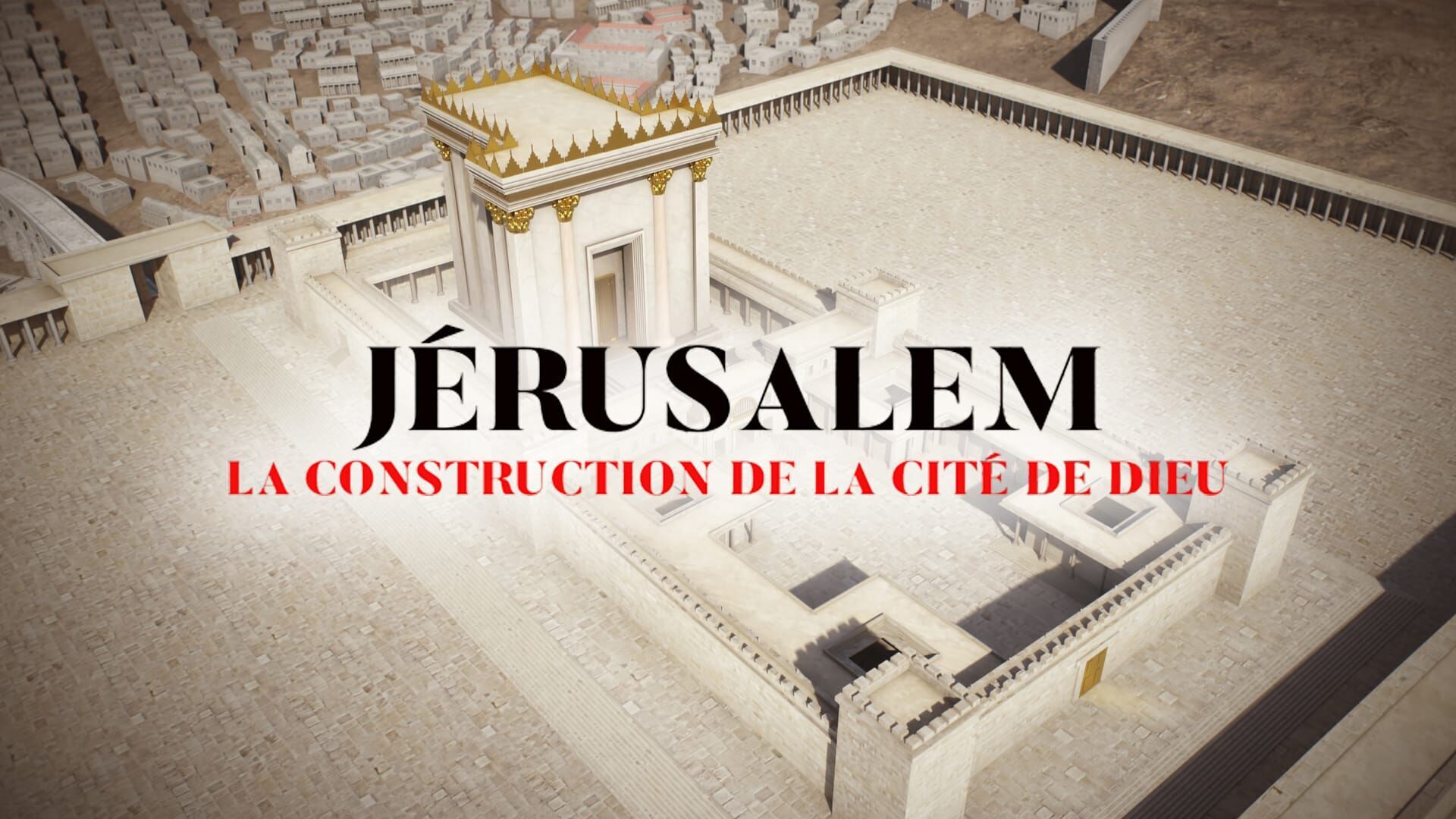 Jérusalem : La construction de la cité de Dieu