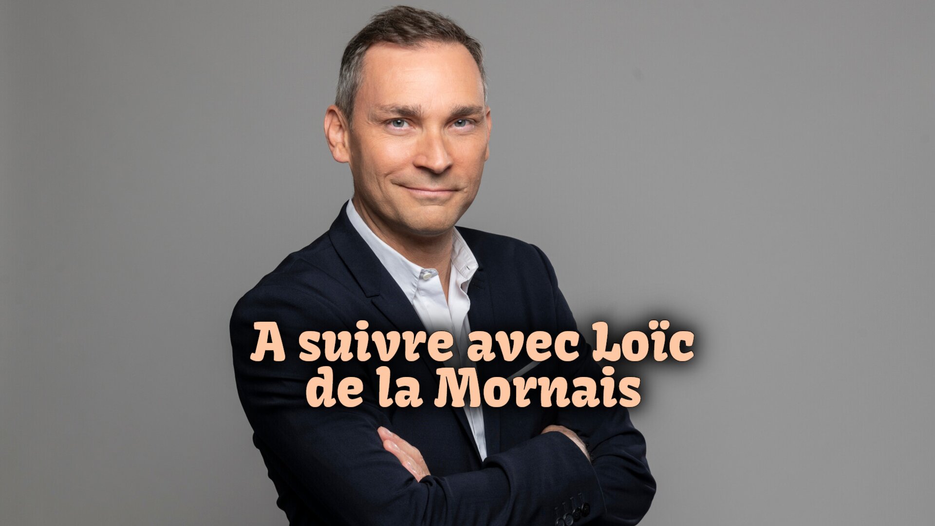 A suivre avec Loïc de la Mornais