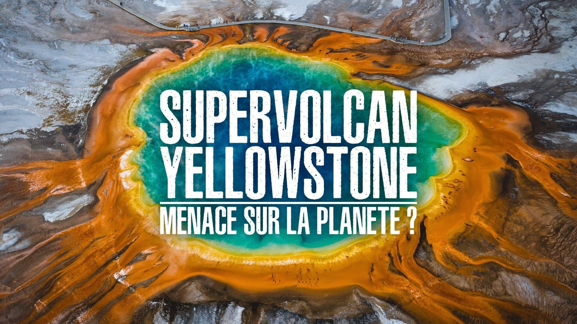 Supervolcan Yellowstone : menace sur la planète ?