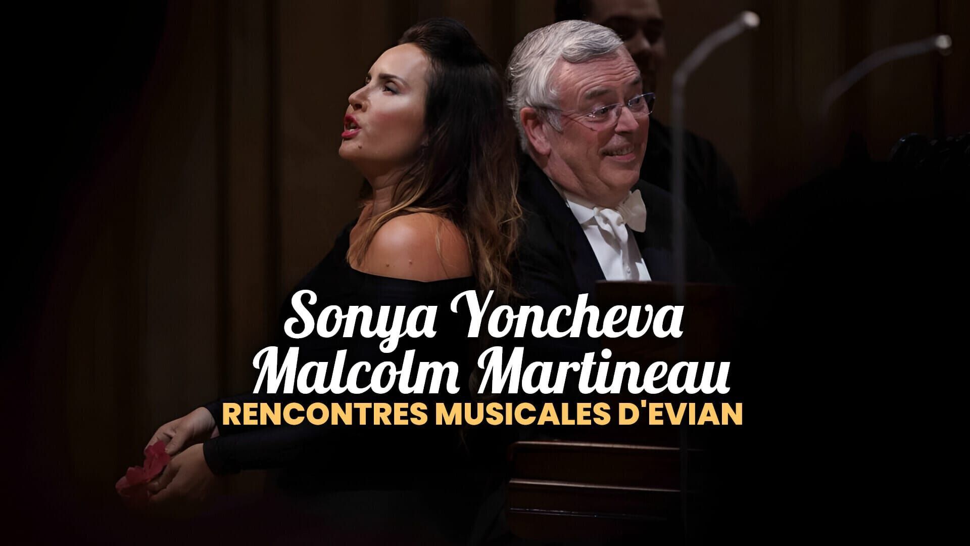 Sonya Yoncheva, Malcolm Martineau : Rencontres Musicales d'Evian