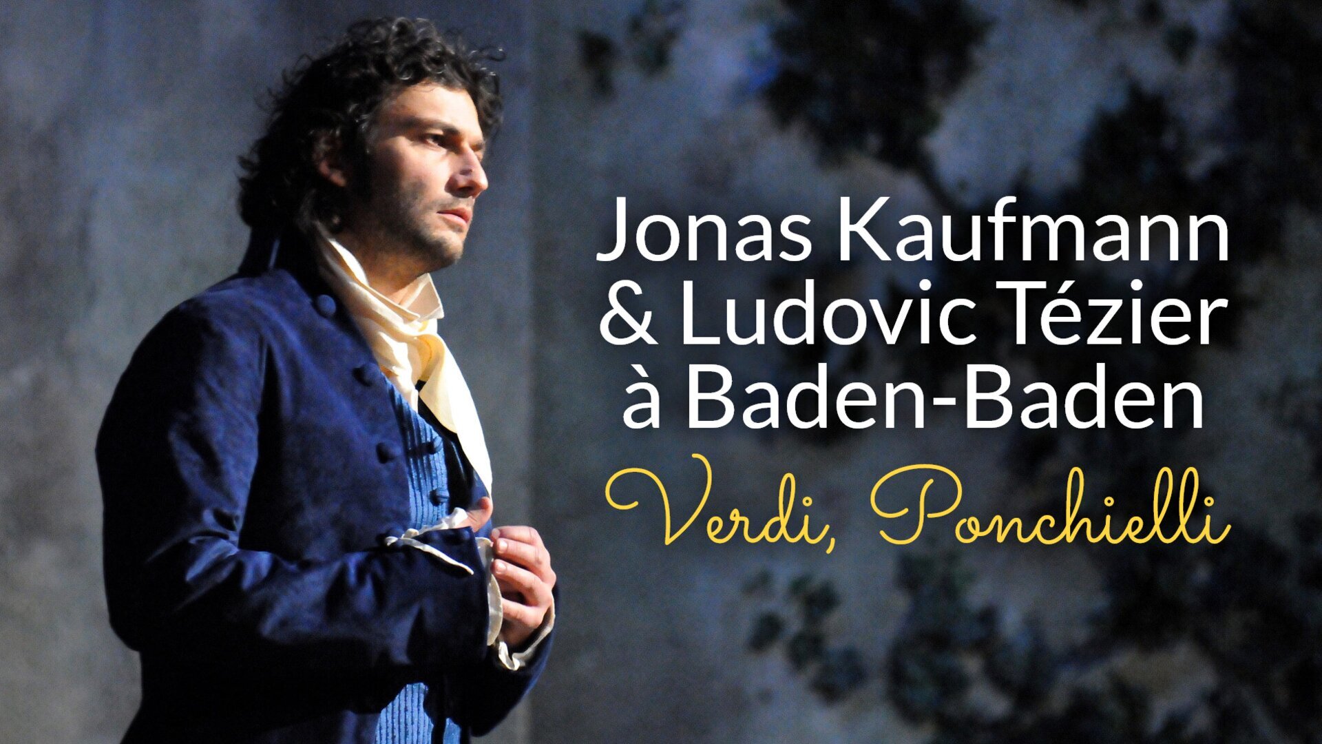 Jonas Kaufmann & Ludovic Tézier à Baden-Baden : Verdi, Ponchielli