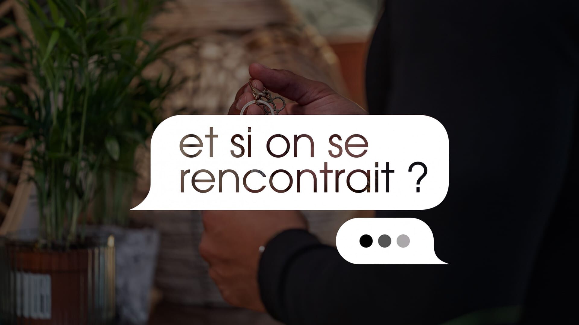 Et si on se rencontrait ?