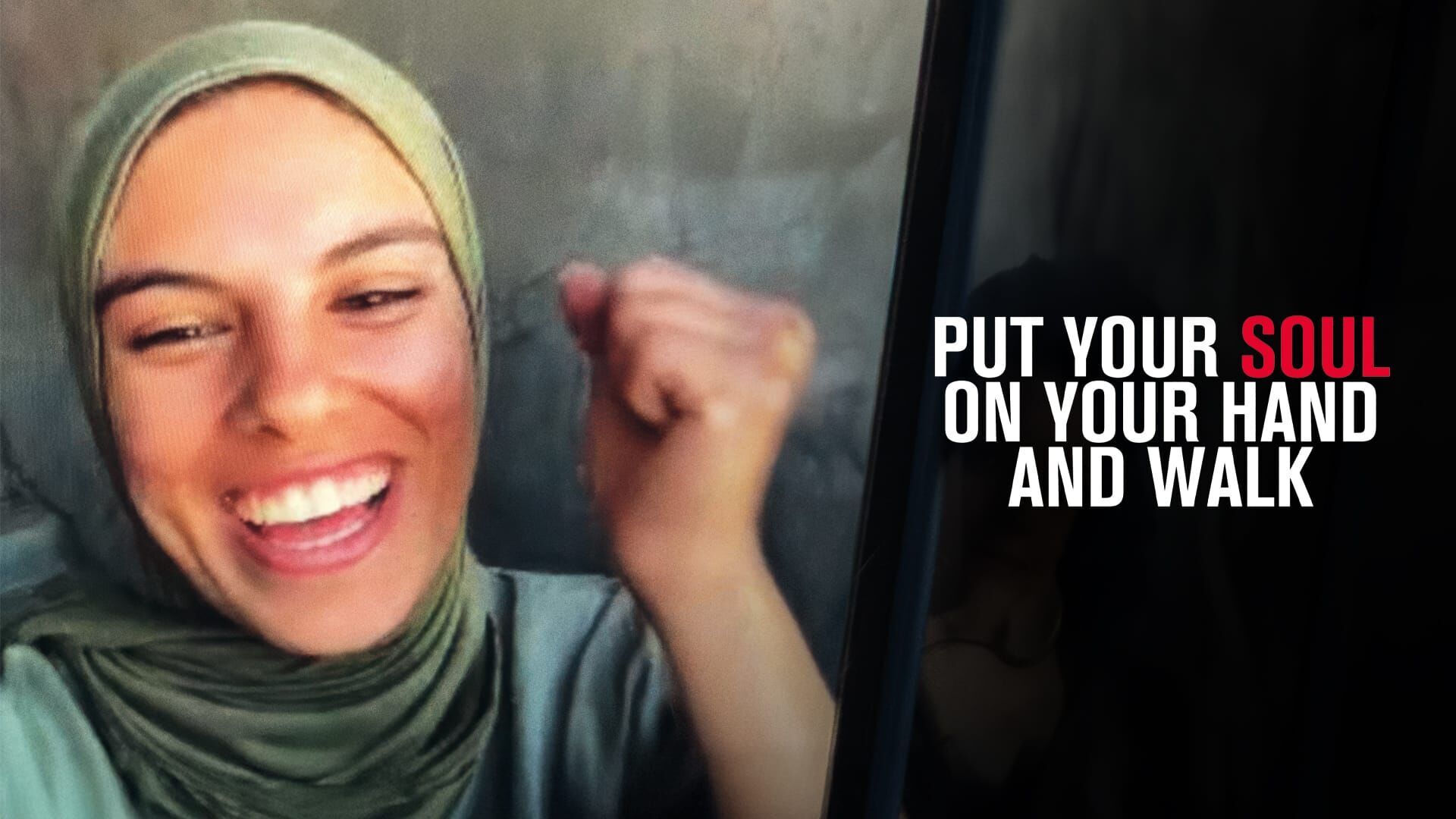 Put Your Soul on Your Hand and Walk