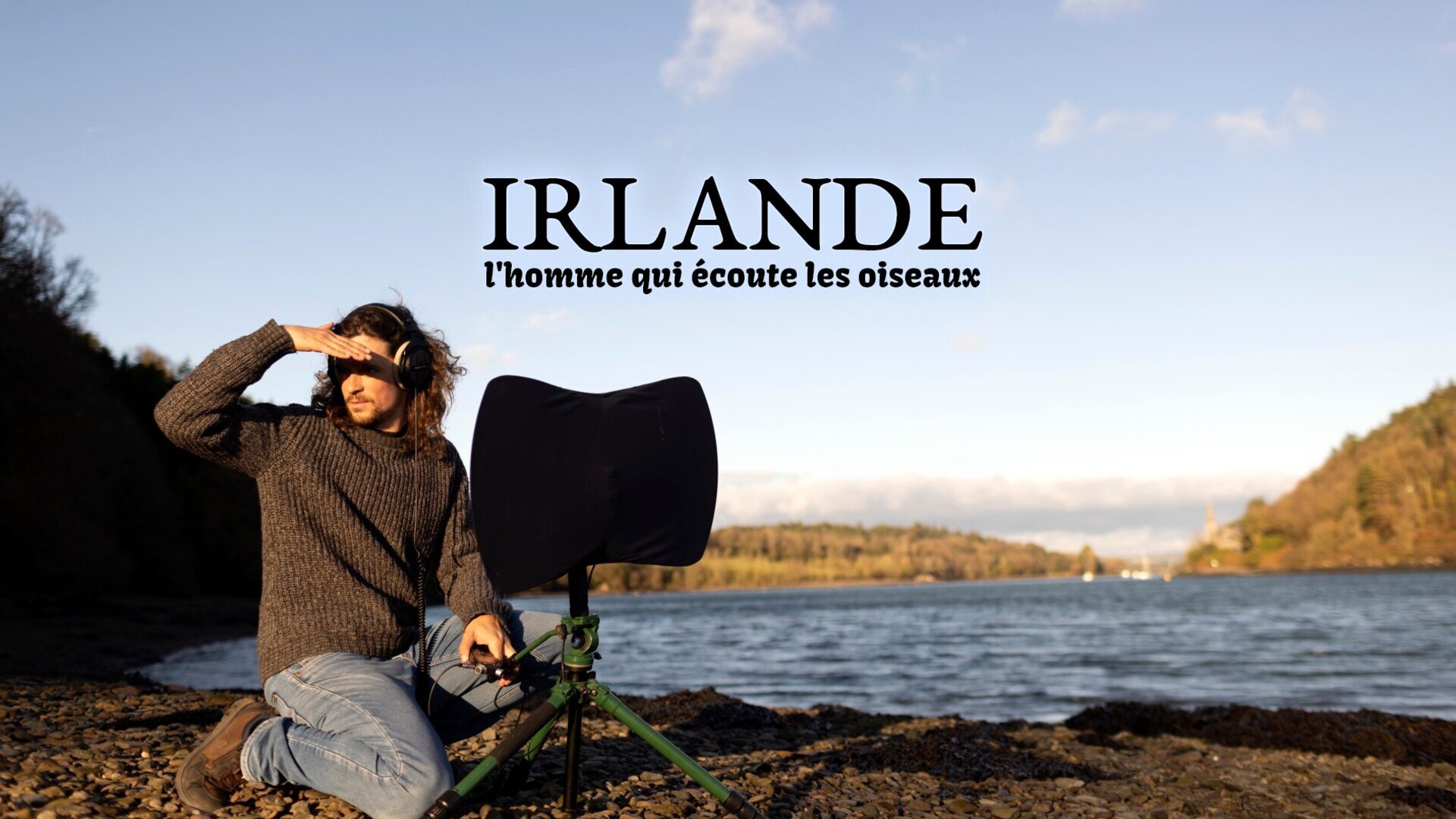 Irlande, l'homme qui écoute les oiseaux
