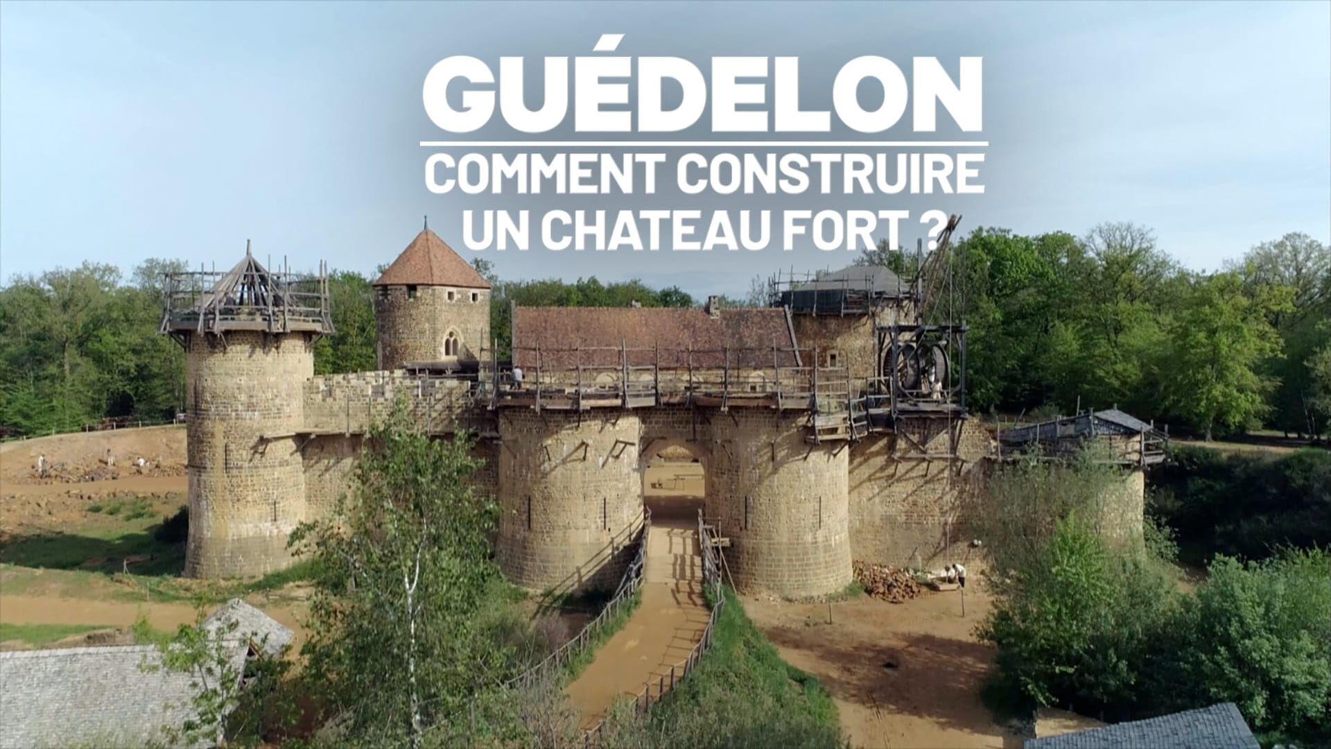 Guédelon : comment construire un château fort