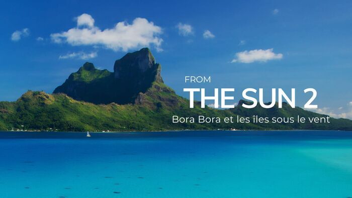 Bora Bora et les îles Sous-le-Vent