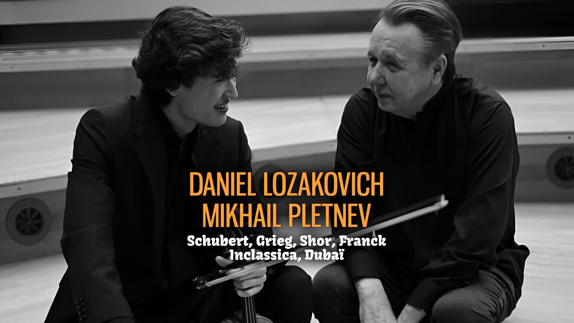 Daniel Lozakovich, Mikhail Pletnev : Schubert, Grieg, Shor, Franck - Inclassica, Dubaï