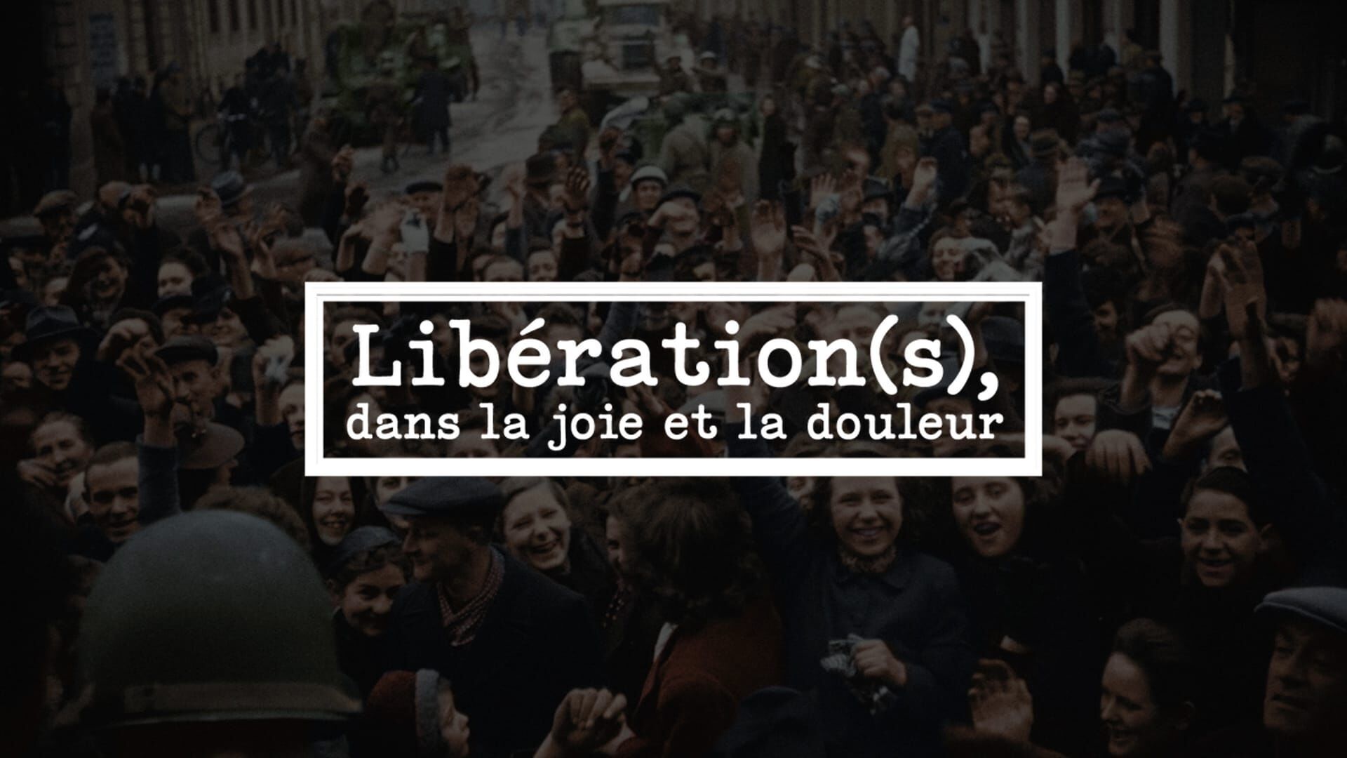 Libération(s), dans la joie et la douleur (1/3) : l'espoir