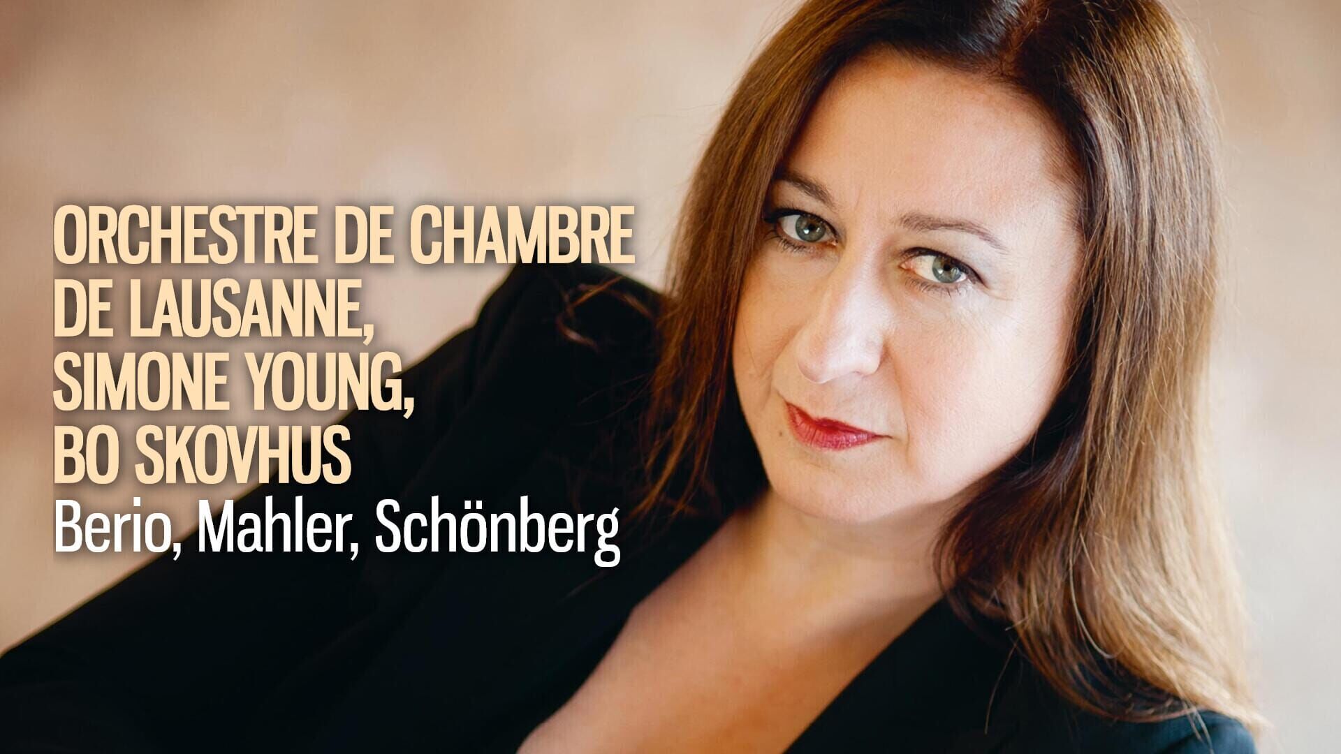 Orchestre de Chambre de Lausanne, Simone Young, Bo Skovhus : Berio, Mahler, Schönberg