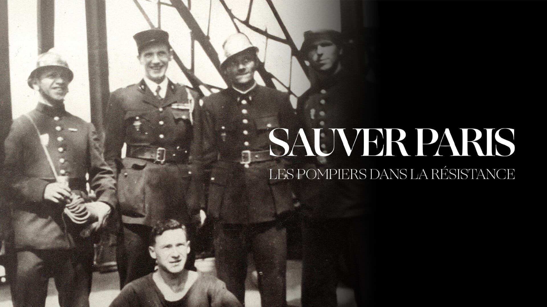 Sauver Paris : Les pompiers dans la résistance