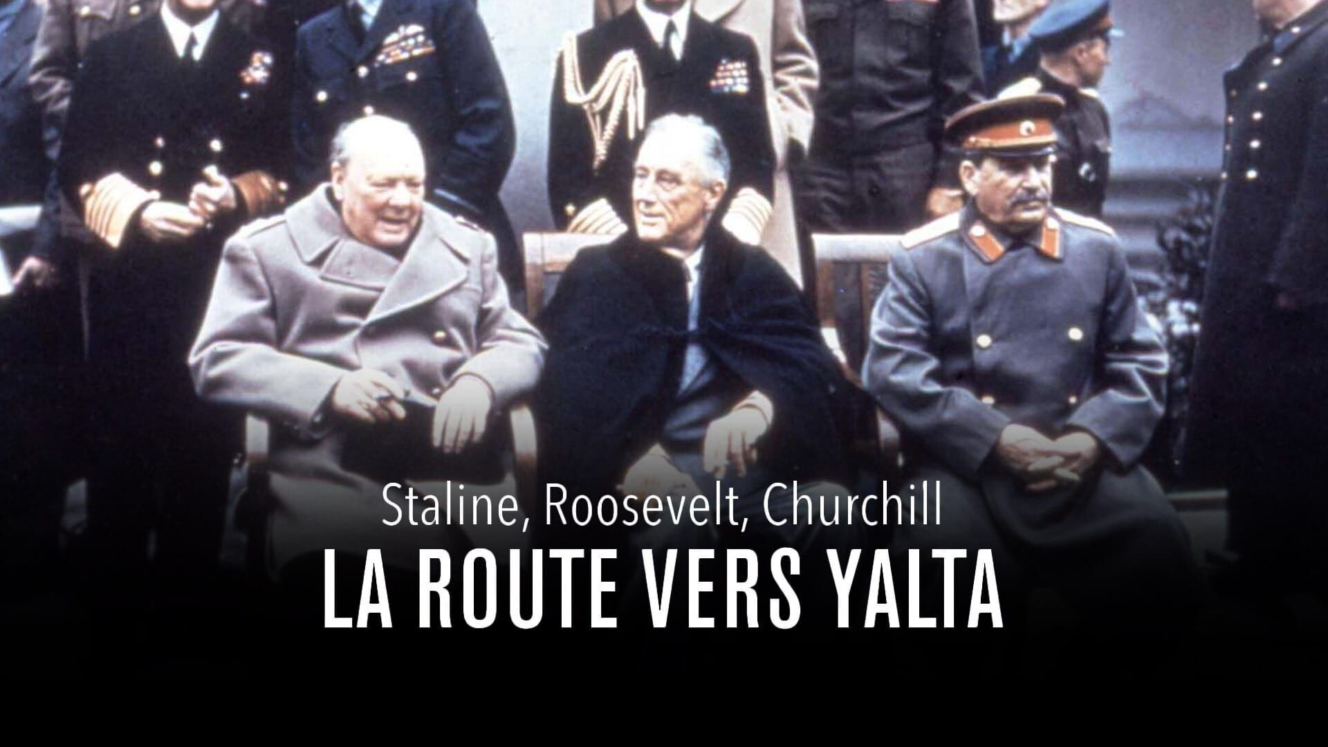 Churchill, Roosevelt et Staline : La route vers Yalta