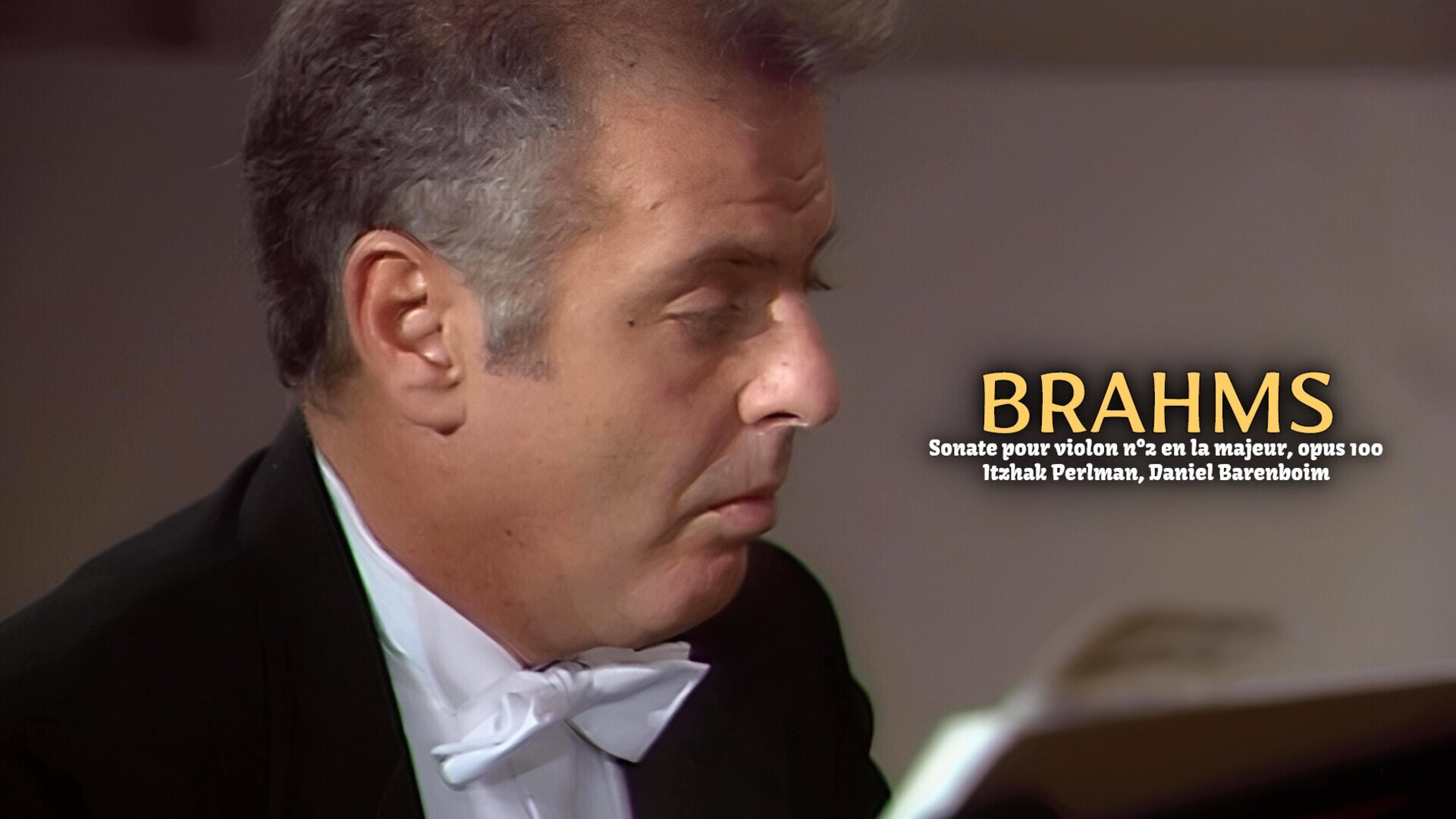 Brahms : Sonate pour violon n°2 en la majeur, opus 100 - Itzhak Perlman, Daniel Barenboim